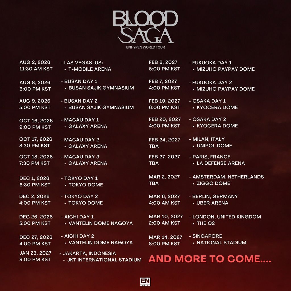 AsiaEnhypen's tweet photo. [BLOOD SAGA]

ENHYPEN’s 4TH WORLD TOUR <BLOOD SAGA> TOUR SCHEDULE 🗓️

𝙋𝙡𝙚𝙖𝙨𝙚 𝙘𝙝𝙚𝙘𝙠 𝙖𝙡𝙡 𝙙𝙖𝙩𝙚𝙨 𝙘𝙖𝙧𝙚𝙛𝙪𝙡𝙡𝙮 𝙗𝙚𝙛𝙤𝙧𝙚 𝙘𝙤𝙢𝙢𝙚𝙣𝙩𝙞𝙣𝙜. 𝘼𝙇𝙇 𝙩𝙤𝙪𝙧 𝙙𝙖𝙩𝙚𝙨 𝙖𝙣𝙙 𝙩𝙞𝙢𝙚𝙨 𝙥𝙤𝙨𝙩𝙚𝙙 𝙖𝙧𝙚 𝙞𝙣 𝙆𝙎𝙏 (𝙆𝙤𝙧𝙚𝙖𝙣 𝙎𝙩𝙖𝙣𝙙𝙖𝙧𝙙 𝙏𝙞𝙢𝙚), 𝙖𝙨 𝙘𝙡𝙚𝙖𝙧𝙡𝙮 𝙨𝙩𝙖𝙩𝙚𝙙 𝙞𝙣 𝙤𝙪𝙧 𝙘𝙖𝙥𝙩𝙞𝙤𝙣. 𝙏𝙞𝙢𝙚 𝙯𝙤𝙣𝙚 𝙙𝙞𝙛𝙛𝙚𝙧𝙚𝙣𝙘𝙚𝙨 𝙬𝙞𝙡𝙡 𝙣𝙖𝙩𝙪𝙧𝙖𝙡𝙡𝙮 𝙖𝙛𝙛𝙚𝙘𝙩 𝙩𝙝𝙚 𝙡𝙤𝙘𝙖𝙡 𝙙𝙖𝙩𝙚 𝙞𝙣 𝙤𝙩𝙝𝙚𝙧 𝙘𝙤𝙪𝙣𝙩𝙧𝙞𝙚𝙨.  

#EN_WORLDTOUR_BLOODSAGA #EN_BLOODSAGA
