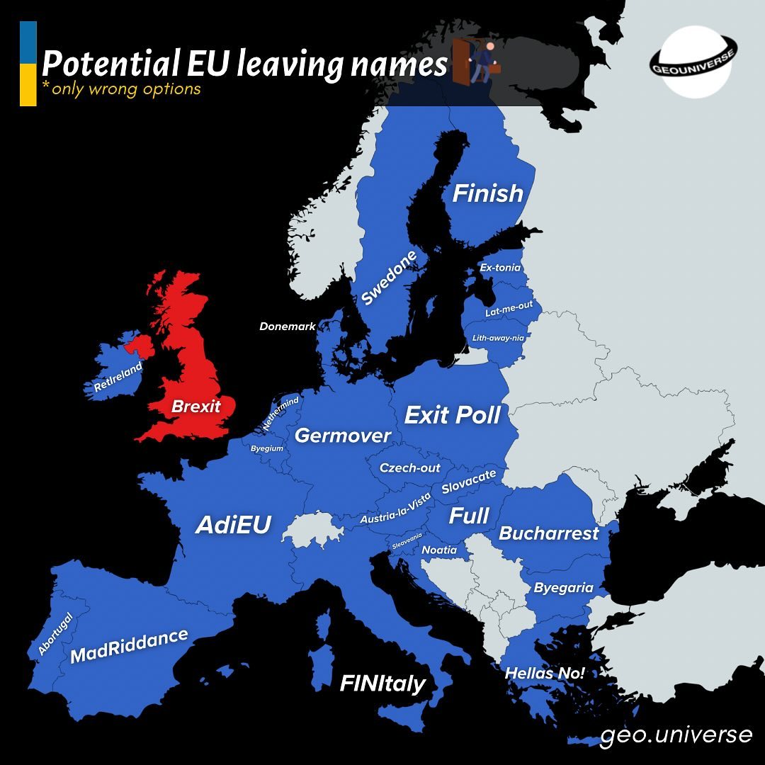 BrilliantMaps's tweet photo. Potential EU leaving names for other countries if they wanted to make the same mistake as the UK.

Credit: Geo Universe

See even more options here: https://t.co/2qOsjj6mN5 https://t.co/xAPXM9K0GB