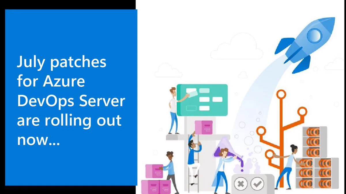 Headline reading "July patches for Azure DevOps Server are rolling out now..." beside an illustration of a team packaging and deploying software—stacked boxes and servers, an orange branching repo icon, and a blue rocket launching to symbolize the patch rollout.