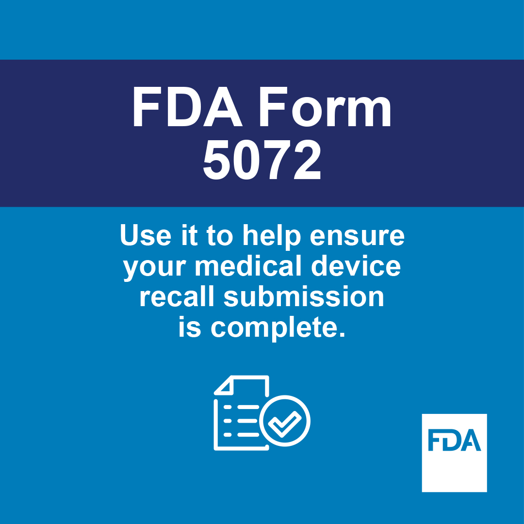 US_FDA's tweet photo. Use FDA Form 5072 to ensure your medical device recall submission is complete. 
 
FDA is encouraging device manufacturers to consider using FDA Form 5072, “Device Correction and Removal Report,“ when submitting required information for voluntary recalls.   

https://t.co/9Aa4vmCCMX