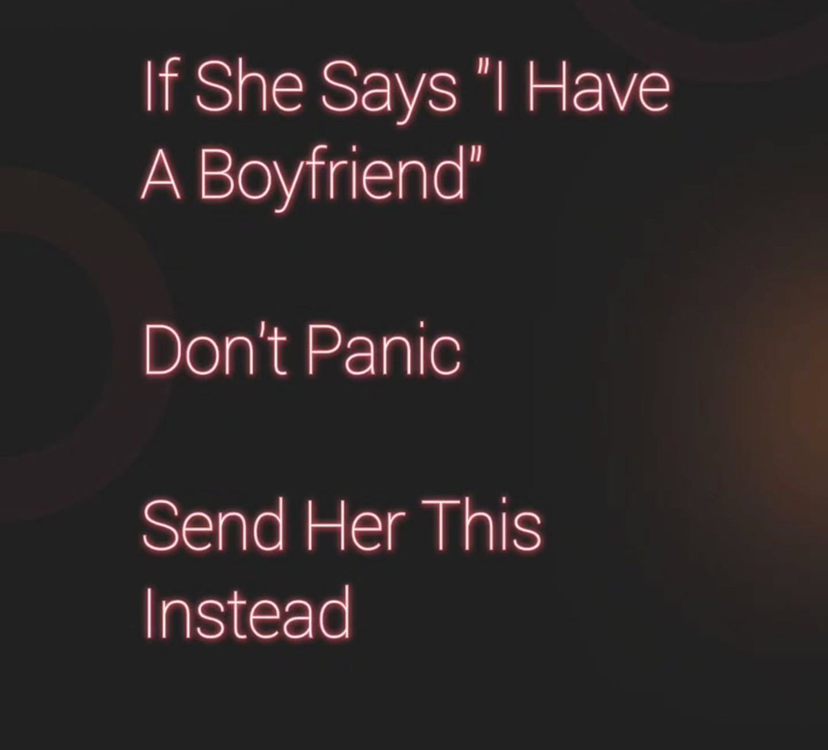 WayOfMenn's tweet photo. If She Says "I Have A Boyfriend"

Don't Panic

Send Her This Instead: https://t.co/weAmRbI273