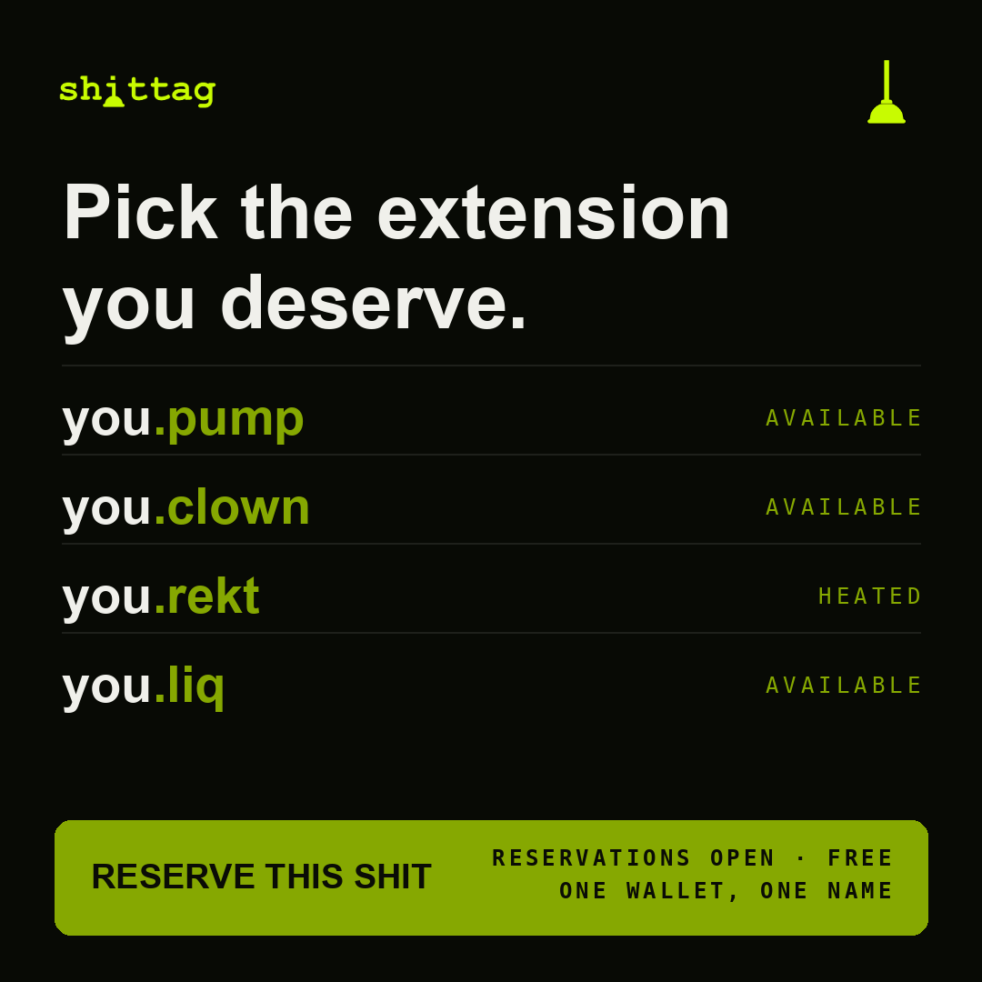 shittagfun's tweet photo. Domains have always been aspirational. https://t.co/Ch9HadwOn6, like you're a company. https://t.co/UFQmUmY3sO, like you're a startup.

Nobody's portfolio looks like a .com. Your portfolio looks like a .liq.

On https://t.co/o6mpNHRAIh you pick from 81 extensions and not one of them flatters you. .pump if you're honest about the plan. .clown if you're honest about the history. .rekt if you're just honest.

Your name, your profile, your license to launch — attached to the extension you actually deserve.

Not live yet. Reservations are open, free, one wallet one name.

Choose honestly. Everyone can see your wallet anyway.

#ShitTag #degen #memecoins #web3domains