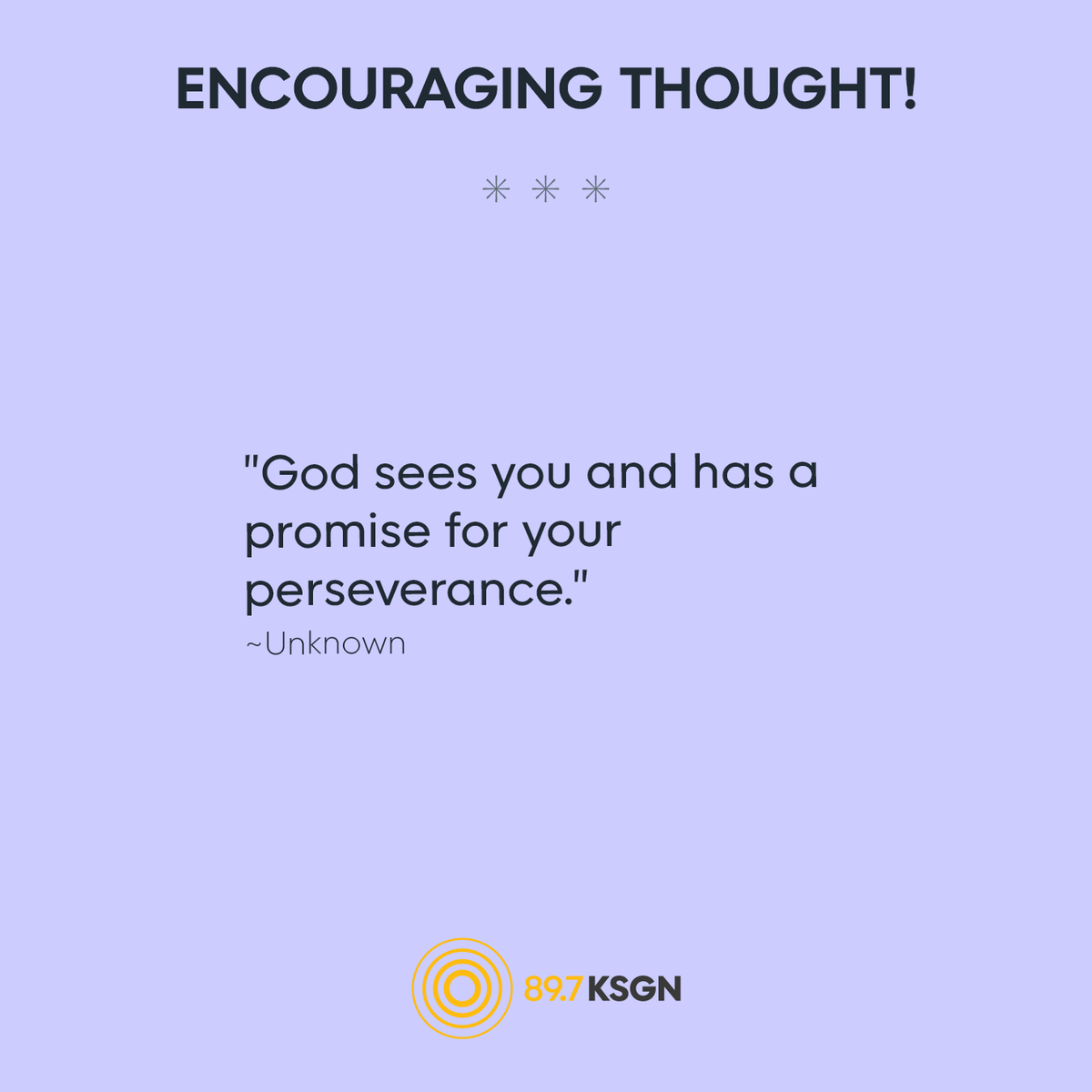 KSGN's tweet photo. "God sees you and has a promise for your perseverance."
~Unknown

#EncouragingThought https://t.co/XZ7eqEJHfW