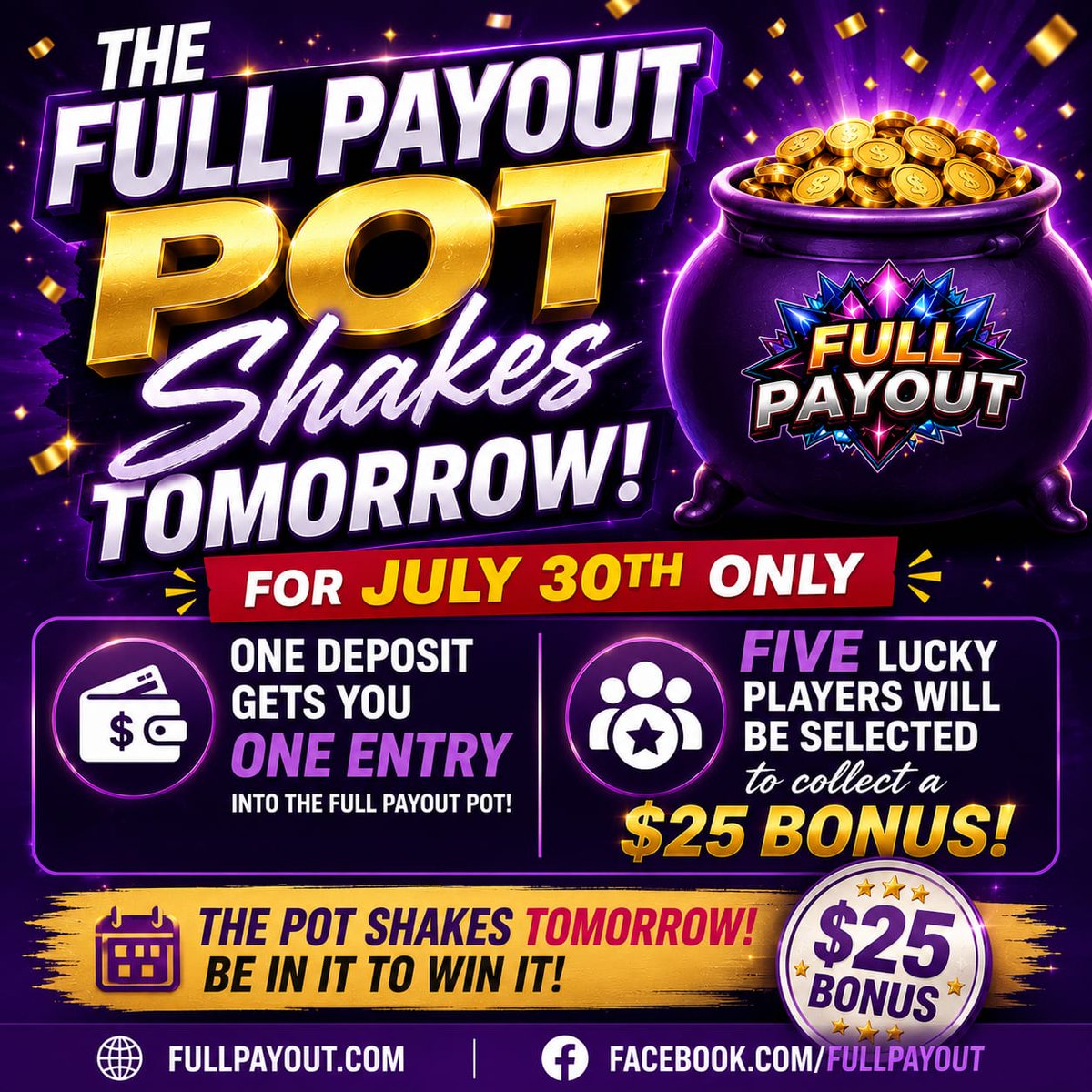 Fullpayout77's tweet photo. Hey Full Payout Family! 💜 For July 30th only, every player who makes a deposit will automatically receive one entry into the Full Payout Pot!  📷 Tomorrow, 5 lucky players will be selected to receive a $25 bonus.  Don't miss your chance—make your deposit today and you'll be entered into the pot!  📷https://t.co/yo0ajOQRTl Good luck, and thank you for being part of the Full Payout Family! 📷 🍀