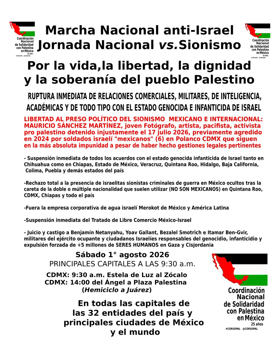 CORSOPAL's tweet photo. Marcha Nacional antiIsrael. Sábado 1/08/2026 9:30 a.m. todas las capitales del país. CDMX: 9:30 a.m. Estela de Luz al Zócalo y 14:00 Ángel a Plaza Palestina: A romper relación con Israel, Solidaridad con Palestina, Libertad a Mauricio Sánchez, artista, pacifista, activista preso https://t.co/2SJk8oLnAT