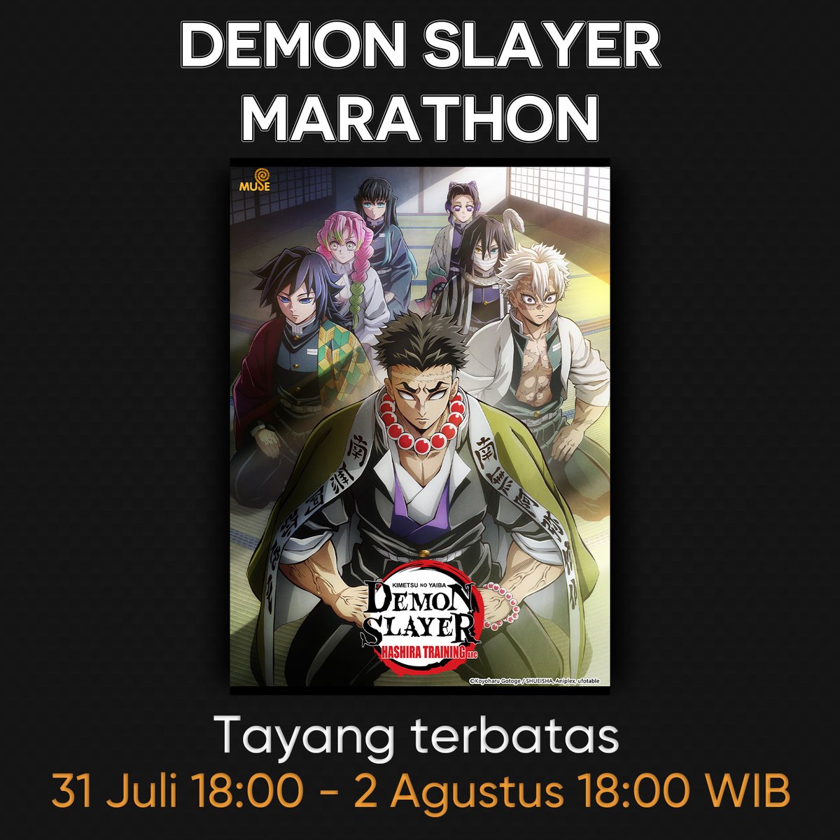 muse_indonesia's tweet photo. Dalam menyambut datangnya Infinity Castle ke platform streaming, kita akan menayangkan seluruh TV series Demon Slayer di YouTube Muse Indonesia secara terbatas! ⚔

Demon Slayer: Kimestu no Yaiba
Demon Slayer: Kimestu no Yaiba Mugen Train Arc
Demon Slayer: Kimestu no Yaiba Entertainment District Arc
Demon Slayer: Kimetsu no Yaiba Swordsmith Village Arc
Demon Slayer: Kimetsu no Yaiba Hashira Training Arc

📺 Tayang mulai 31 Juli, 2026 18:00 WIB s/d 2 Agustus, 2026 18:00 WIB

Mau lanjut nonton "Demon Slayer: Kimetsu No Yaiba Infinity Castle Part 1 - Akaza Returns" ? bisa mampir ke platform Vidio, iQIYI, Bstation dan CatchPlay+ ya!