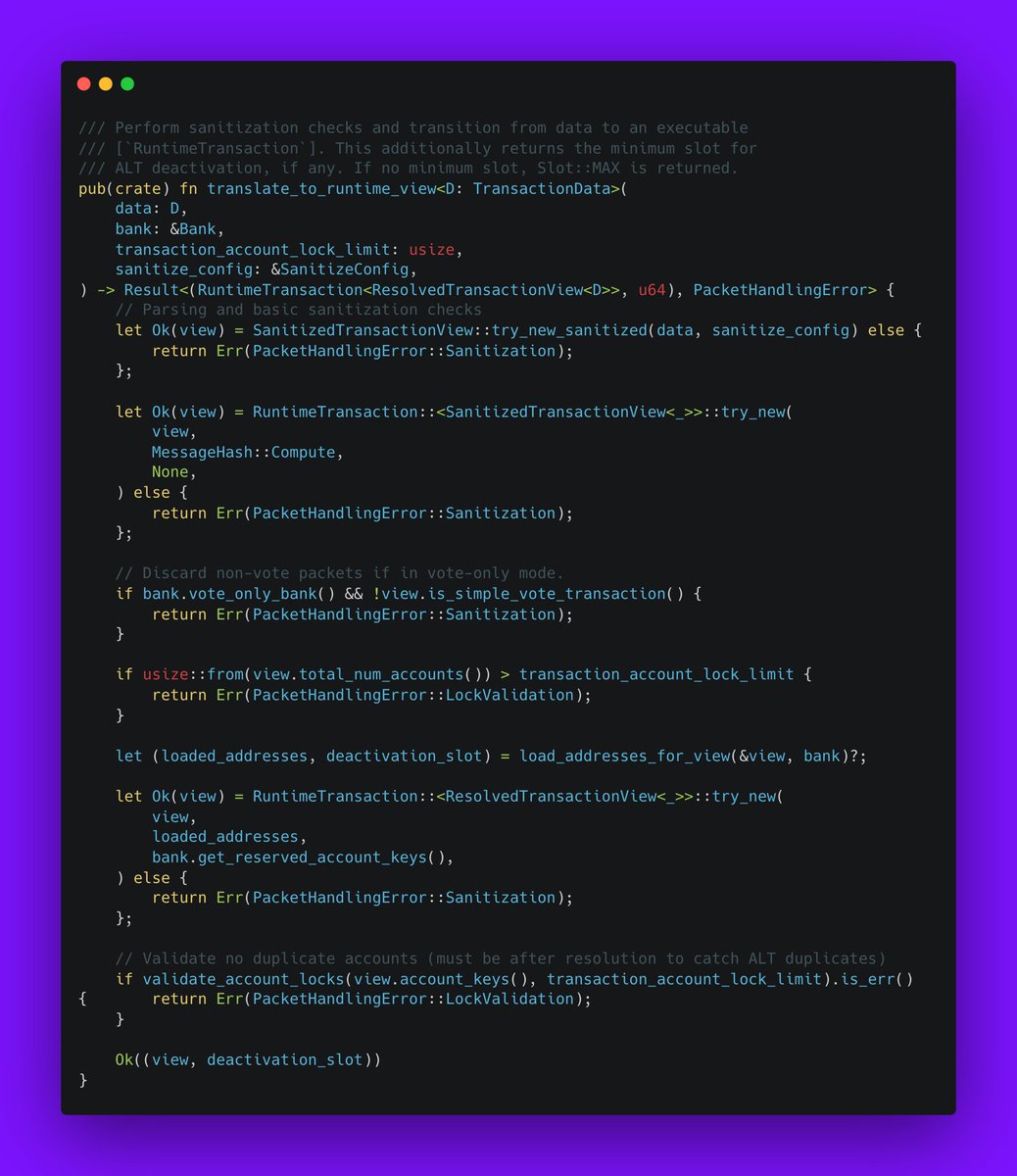 0xdeepak18's tweet photo. Here I am once again, with my solana's validator infra journey, hit the idea that reframed how I think about transactions entirely,
"Runnable" is not a property of a transaction. It's a property of a transaction relative to one bank's state at one moment.

The same packet can resolve differently, or fail entirely — against a different bank. A packet isn't universally "a transaction." It's a transaction with respect to a bank. Here's the code path that taught me why.

I'd assumed SigVerify takes packets and hands "verified transactions" downstream. But NO!

It doesn't drop bad packets — it marks them. Invalid ones just get a discard bit flipped (set_discard(true)), the batch stays contiguous in memory and downstream stages skip the marked ones. Marking beats dropping because you avoid compacting the batch on the hottest path in the validator.

And it only checks the signature. It never deserializes bytes into a transaction. After SigVerify, what crosses into banking is still raw bytes + metadata.

So where do bytes actually become a transaction? pub(crate) fn translate_to_runtime_view. It's a three-step type-state transformation:

raw bytes
→ SanitizedTransactionView (parse + structural checks)
→ RuntimeTransaction<SanitizedTransactionView> (compute msg hash + metadata)
→ RuntimeTransaction<ResolvedTransactionView>  RUNNABLE
 
ALT resolution, A v0 transaction doesn't list all its accounts — it references on-chain lookup tables by index. Until you read those tables from a specific bank's state and expand them into real addresses, you don't even know the full set of accounts it touches. So you can't schedule it, and you can't execute it.
That's the deep reason SigVerify and Banking are separate stages:
→ Signature validity is universal. Verify once, early, massively parallel across cores/GPU, zero shared state.
→ Transaction resolution is stateful. It needs the leader's working bank, so it happens late, inside banking, where that bank lives.

Two completely different execution profiles — one embarrassingly parallel, one lock-contended and bank-bound.

And the type system enforces the whole thing. SanitizedTransactionView and ResolvedTransactionView are different types, and the scheduler only accepts the resolved one.

Reading actual code >>> reading docs!