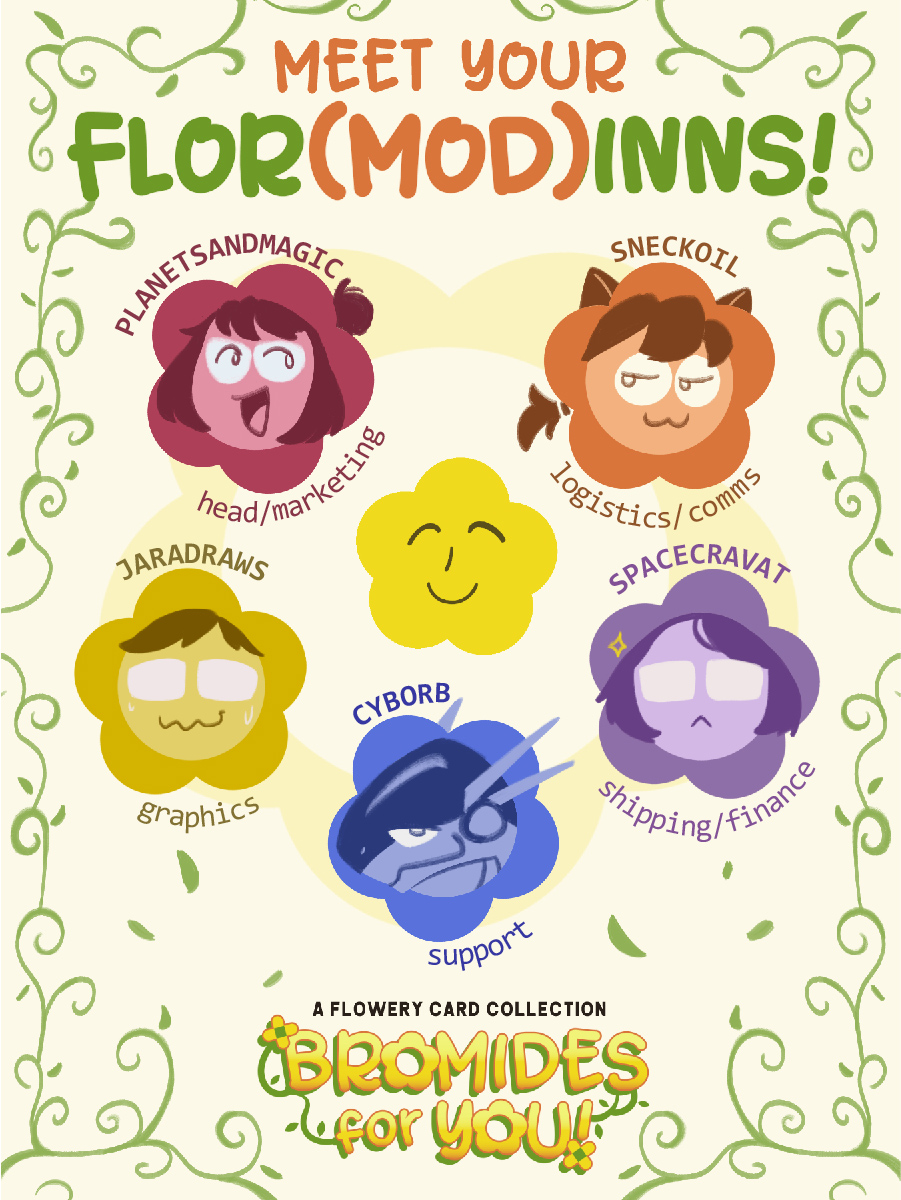 flowerycard's tweet photo. 🌻 MEET THE FLOR(MOD)INNS 🌻

Flowers bloom in your heart!

The mod team would like to give a huge thank you to everyone for the interest in our project — we've been crushed FLAT by your enthusiasm! It's cool though. https://t.co/tftFGNDQ8F