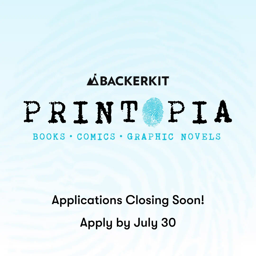 A square graphic with a light blue background featuring a faint fingerprint pattern. The BackerKit logo sits near the top in black. Below it, "PRINTOPIA" in a black typewriter-style font, with a blue fingerprint forming the "O." Beneath the title, blue text reads "BOOKS · COMICS · GRAPHIC NOVELS." Lower down, black text reads "Applications Closing Soon! Apply by July 30."