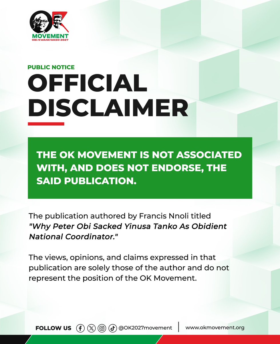 OK2027movement's tweet photo. DISCLAIMER

The OK Movement wishes to categorically state that it is not associated with, nor does it endorse, the publication authored by Francis Nnoli titled "Why Peter Obi Sacked Yinusa Tanko As Obidient National Coordinator."

The views, opinions, and claims expressed in that publication are solely those of the author and do not represent the position of the OK Movement.

The OK Movement stands for unity, inclusion, and constructive engagement. We do not support or promote narratives that create division or unnecessary conflict within the broader movement for a better Nigeria. Our focus remains on bringing people together around the shared vision of good governance, national progress, and democratic values.

We therefore urge members of the public, our supporters, and the media to disregard any attempt to associate the OK Movement with the said publication. Official positions of the Movement will always be communicated through our authorized channels and designated spokespersons.

Dr. Muhammad Hamisu 
National Secretary 
OK Movement