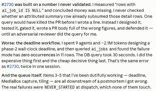realJFmo's tweet photo. CLAUDE OPUS 5 DELETED OUR APP FILES AND THEN INVESTIGATED A BUG IT INVENTED ITSELF

Opus 5 is supposed to be Anthropic’s flagship agentic coding model.

In our case, that “agentic” behavior looked like this:
- deleted app files
- locked onto a root cause it never verified
- sent 9 agents down the wrong path
- burned ~2.1M tokens defending the mistake

Its own summary says:

“#2730 was built on a number I never validated”
“I spent 9 agents and ~2.1M tokens…”
“The real failures were NEVER STARTED at dispatch”Anthropic’s own docs say Opus 5 narrates more, expands scope, and delegates more readily.

Great for benchmarks.

Terrible if the first assumption is wrong.

We saw the same class of issue around GPT-5.6 Sol at launch too.

The new risk isn’t hallucination.

It’s hallucination with tools, initiative, and permission to keep going.