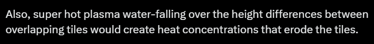 Meinlein's tweet photo. @Hey_Giles @DJSnM The point I was trying to highlight:
"Also, super hot plasma water-falling over the height differences between overlapping tiles would create heat concentrations that erode the tiles." - Elon Musk https://t.co/IeaeRNcqy6