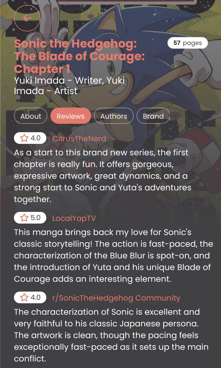 sonicstadium's tweet photo. NEWS: It seems something screwy is going on with the IDW app. With the launch of Sonic & the Blade of Courage, users (and the manga's author) have noticed what appears to be AI generated reviews & brand summary. #SonicNews

As things stand, I haven't seen these on the app myself. It seems pretty evident these are AI generated, as these reviews don't exist and initially even credited Ian Flynn and Tracy Yardley instead of Yuki Imada. The "brand" tab also hallucinated a story that doesn't exist.

Users have reported all of this has finally been removed. Examples below: