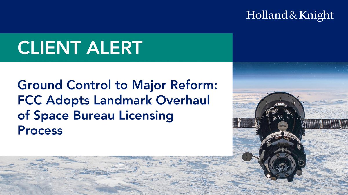Holland_Knight's tweet photo. The #FCC's new Part 100 licensing framework represents a significant shift for the #satellite and #space industry. Changes include a new "licensing assembly line" and expanded license categories, with additional reforms to come. As regulators streamline licensing processes and advance new approaches for space activities, companies should evaluate how these changes may affect future operations, approvals and growth strategies. Read our latest alert for more on what Part 100 portends for the industry. https://t.co/ULxL1KO6ZT #spacetechnology #emergingtechnology