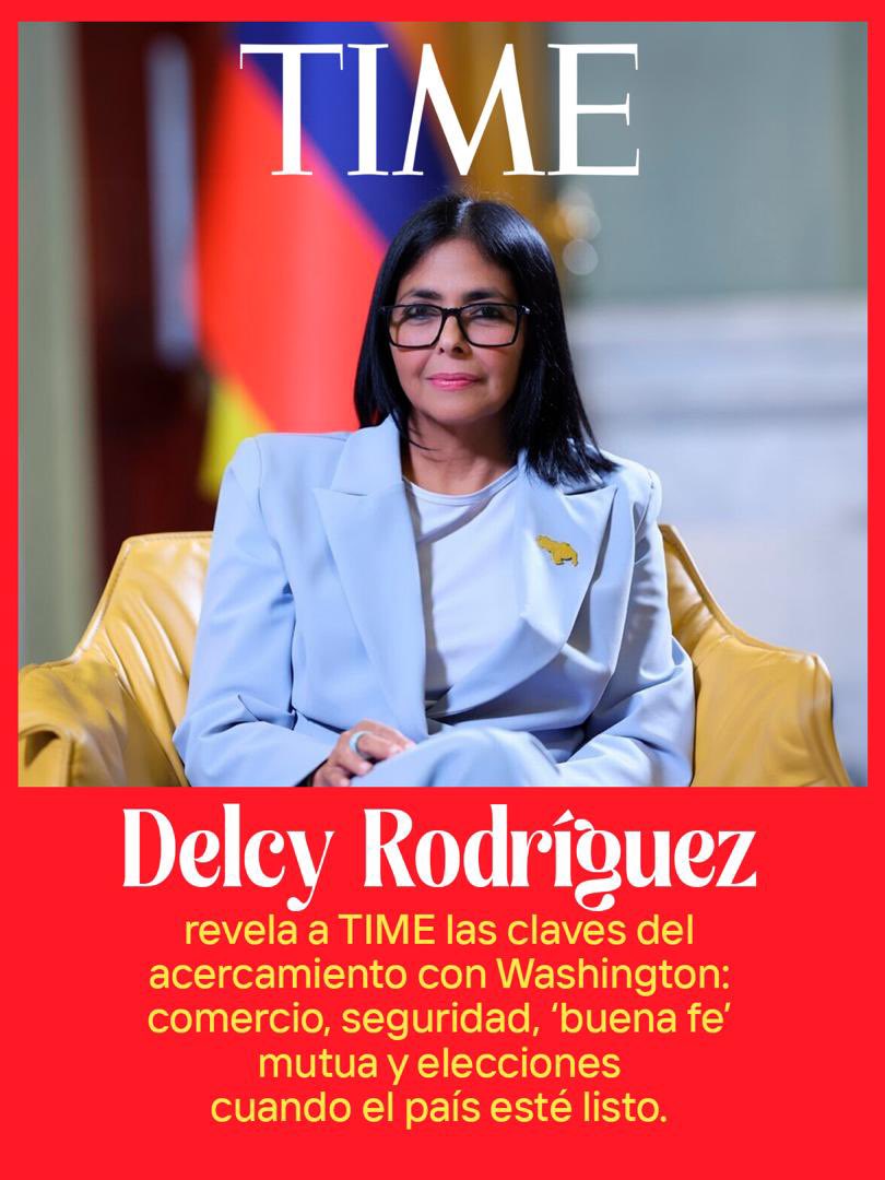 madeleintlSUR's tweet photo. Venezuela vs. EEUU.

La presidenta Delcy Rodríguez apareció en la portada de la revista TIME, donde habló sobre la nueva etapa política y económica de Venezuela y la relación con Estados Unidos.

Puntos claves: 

•Apertura económica: Afirma que el país está abriendo su economía en beneficio del pueblo, con el objetivo de garantizar paz, tranquilidad y bienestar social y económico.

•Reinserción en mercados globales: Anuncia que Venezuela trabaja para reintegrarse a los mercados internacionales, diversificar la economía y atraer inversión extranjera a largo plazo, reduciendo la dependencia de una sola materia prima (petróleo).

•Cooperación contra el narcotráfico: Señala que existen oportunidades de cooperación conjunta con EE.UU. en la lucha contra el narcotráfico y el crimen organizado transnacional, calificándolo como un tema “fundamental”.

•Relación con Washington: Dice actuar de buena fe y confiar en que la relación bilateral se desarrolle sobre esa misma base.

•Elecciones: Sostiene que Venezuela celebrará elecciones “cuando esté lista”, condicionando ese momento a que los actores políticos del país alcancen un entendimiento sobre la coexistencia pacífica.

•Derechos humanos: Revela que solicitó a la Oficina de Derechos Humanos de la ONU auditar las liberaciones de detenidos, argumentando que el escrutinio externo respaldará el cumplimiento de los compromisos del Gobierno.

•Nueva era política: Insiste en avanzar hacia una etapa de coexistencia pacífica entre los actores políticos como condición para la estabilidad del país.

•Recuperación centrada en las personas: Cierra afirmando que Venezuela está lista para una recuperación con el ser humano como eje central, “en todas las dimensiones”.