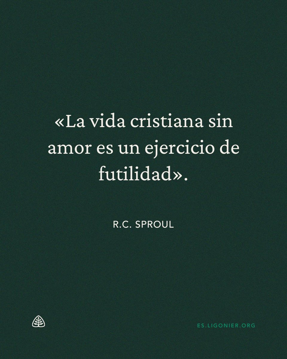 LigonierESP's tweet photo. «La vida cristiana sin amor es un ejercicio de futilidad». —@RCSproul https://t.co/oPU2LolQmn