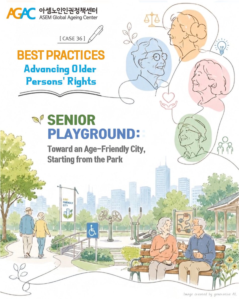 AsemGAC's tweet photo. 📢 We are proud to share a new story from our “Best Practices: Advancing Older Persons' Rights” series. This time, Case 36 episode titled “Senior Playground: Toward an Age-Friendly City, Starting from the Park." 📒✨

#ASEMGlobalAgeingCenter 
#아셈노인인권정책센터 #AGAC https://t.co/jrNFWRaPle