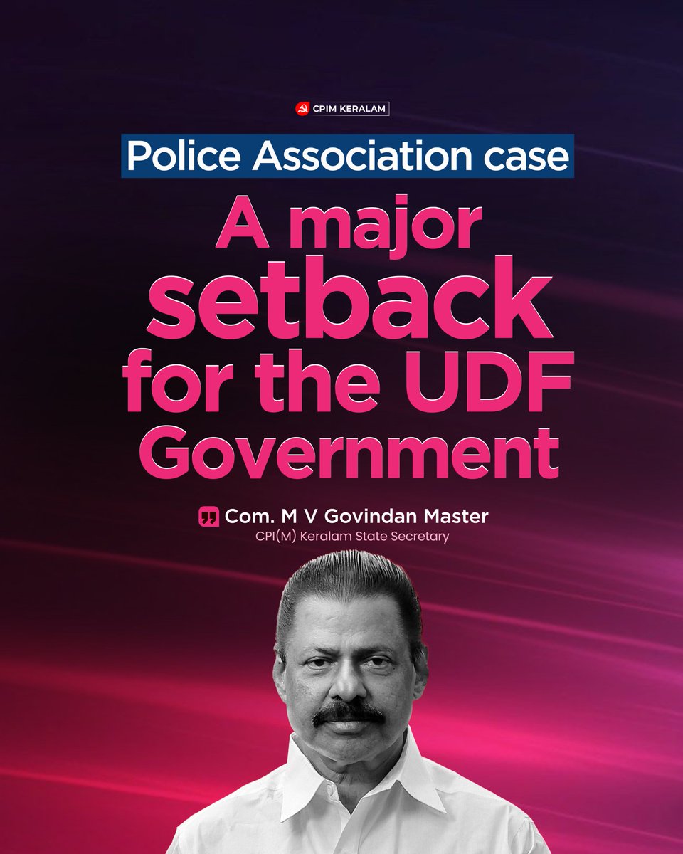 CPIMKerala's tweet photo. The UDF government has adopted an anti-democratic approach, showing no hesitation in resorting to arbitrary actions. Without even holding discussions with police personnel, the government has moved ahead with unilateral decisions. The Kerala High Court's order in the Police Association case is a major setback for Chief Minister V. D. Satheesan, Home Minister Ramesh Chennithala, and the UDF government, all of whom spearheaded these actions.

Com. M V Govindan Master 
CPI(M) Keralam State Secretary