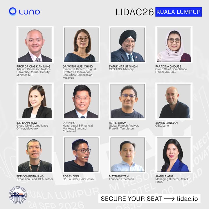 May be an image of one or more people and text that says "LunO LIDAC26 KUALA LUMPUR PROF RONG KIAN MING Hnhane Unlvers лoTer :tomer Deputy aylor's vster. WONG HUEI CHING Fxacutiva| FXECUT5G Dinector, Strategy& nνεγοr SeGLTties ፓ Mglaysia DATUK DATUKHARJ HARJIT SINGH Adusary FAFADINA FAHO CHOUSE πρR Oitlcer, AmBank INN SANNY YIOW ance Orloer, Maybank H HD gal Financial 3rKoTB, Sarlate Stenderd AZRIL IKRAM Fintach Analyst, Templeton JAME LANIGAN CEO, GEO,Luna una EDDY CHRISTIANNG NG Expansic _ead Tether BOBBY ONG Gecko MATTHEW Founder, ยาผิ-อนยา ANGELA ANG Directer APAC. BISo UALA ALUMPUR SECURE YOUR SEAT SED lidac.io"