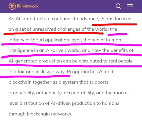 maxwell_alosa's tweet photo. Pi has focused on a set of unresolved challenges of the world: 

"the infancy of the AI application layer, the role of human intelligence in an AI-driven world and how the benefits of AI-generated production can be distributed to real people in a fair and inclusive way." 

Pi approaches AI and blockchain together as a system that supports productivity, authenticity, accountability and the macro-level distribution of AI-driven production to humans through blockchain networks.
#PiNetwork