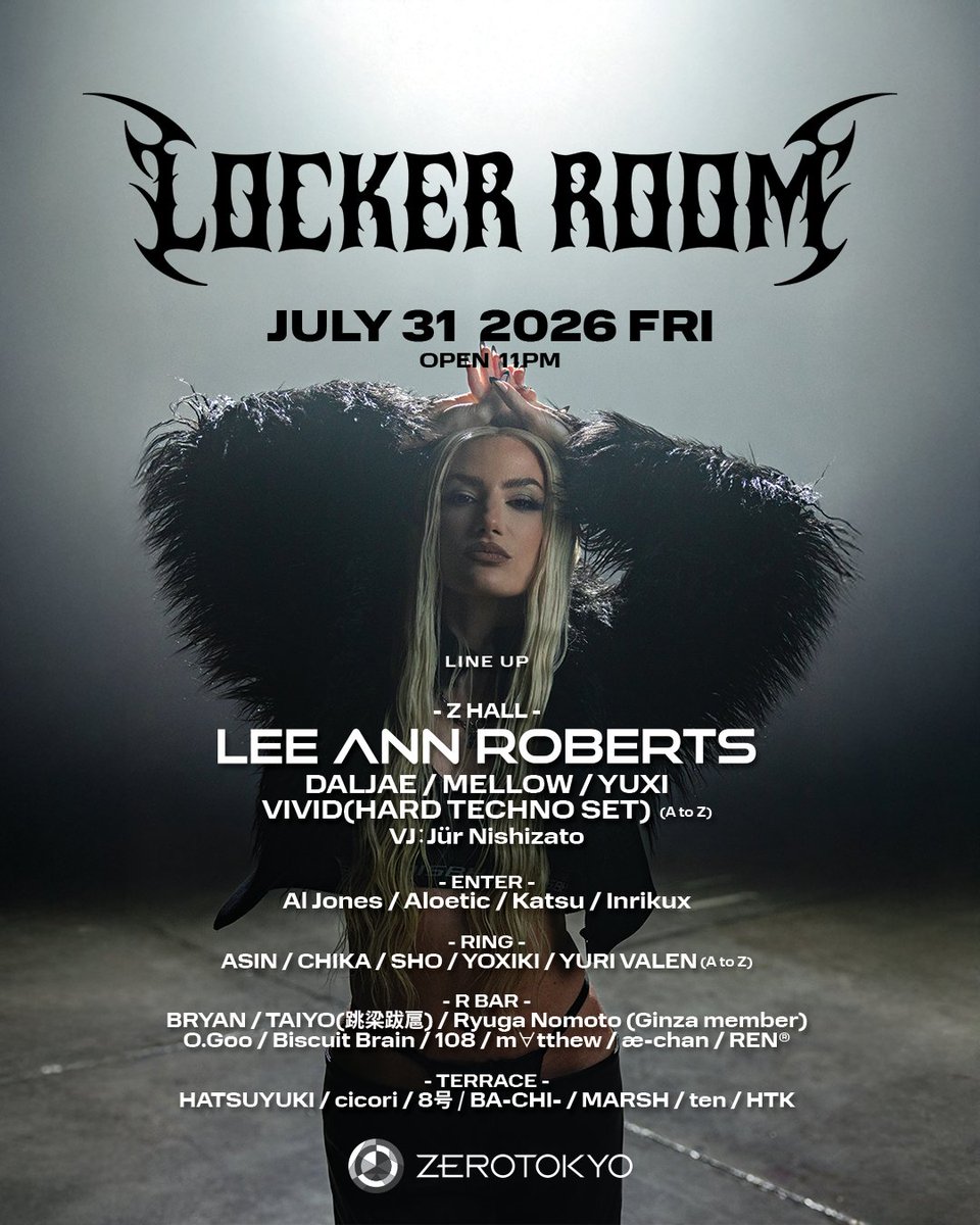 ZEROTOKYO_JAPAN's tweet photo. 新たなテクノクイーン Lee Ann Roberts初来日!!
世界最前線のダンスミュージックを感じろ!!

2026.7.31(金)
Locker Room
feat.Lee Ann Roberts
OPEN 11PM
HP：https://t.co/fFceAm4Pei
DOOR：¥4,000-
FASTPASS TICKET：¥3,900-（優先入場・入場料金含む）
【ZAIKO】https://t.co/Aiundf23KX
【RA】https://t.co/fT6eqcvUUo
※前売り券は、7/31(金)21:59までの販売になります。

【Z HALL】〈HARD TECHNO / TECHNO〉
-Locker Room-
SPECIAL GUEST：Lee Ann Roberts
DJ：DALJAE / MELLOW / YUXI / VIVID(HARD TECHNO SET) (A to Z)
VJ：Jür Nishizato

【ENTER】〈HOUSE / TECHNO〉
DJ：Al Jones / Aloetic / Katsu / Inrikux

【RING】〈HARD TECHNO / TECHNO〉
DJ：ASIN / CHIKA / SHO / YOXIKI / YURI VALEN (A to Z)

【R BAR】〈TECHNO / HOUSE〉
DJ：BRYAN / TAIYO(跳梁跋扈) / Ryuga Nomoto (Ginza member) / https://t.co/JVZbRWCdJu / Biscuit Brain / 108 / m∀tthew / æ-chan / REN®

【TERRACE】〈HOUSE〉
DJ：HATSUYUKI / cicori / 8号 / BA-CHI- / MARSH / ten / HTK

VIP B4F [Z HALL] RESERVATION：https://t.co/SBUbgR0V7K
VIP B3F [Z LOUNGE] RESERVATION：https://t.co/r9hzvpcNJP
VIP B3F [RING] RESERVATION：https://t.co/vw1tIjXIAs

#ZEROTOKYO