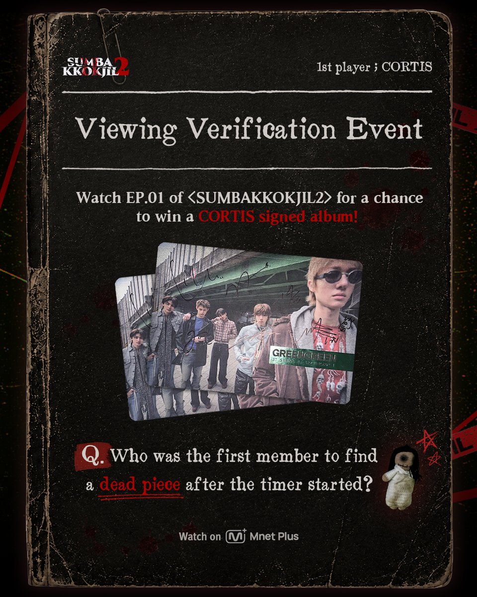 mnetplus_og's tweet photo. [#SUMBAKKOKJIL2] EP.01 Viewing Verification Event

📣Watch the full episode and get a chance to win a 𝟏𝐬𝐭 𝐏𝐋𝐀𝐘𝐄𝐑 #CORTIS signed album!

【Q. Who was the first member to find a dead piece after the timer started?】

📌Event Period: ~2026.8.1 (KST)
📌How to Participate
　① Follow the @mnetplus_og account!
　② Watch EP.01 of <SUMBAKKOKJIL2> on Mnet Plus and capture the moment the answer is revealed! 
　③ Upload your screenshot and answer in the comments of the event post with the required hashtags! 
　✅ Required Hashtags: #SUMBAKKOKJIL2, #SBKJ2_CORTIS 
📌Reward: CORTIS signed album
📌Winner Announcement: Winners will be contacted individually

〈SUMBAKKOKJIL2〉 on 𝗠𝗻𝗲𝘁 𝗣𝗹𝘂𝘀 👉https://t.co/RDm2U45FZ6

📍 New Episodes on Fridays at 6PM(KST) 𝗠𝗻𝗲𝘁 𝗣𝗹𝘂𝘀
📍 Watch on 𝗠𝗻𝗲𝘁 𝗣𝗹𝘂𝘀
📺 8/1(Sat) 11PM(KST) 𝗠𝗻𝗲𝘁 On Air

=
[#숨바꼭질2] EP.01 시청 퀴즈 이벤트
📣본편 시청하고, 𝟏𝐬𝐭 𝐏𝐋𝐀𝐘𝐄𝐑 #CORTIS 사인 앨범 받아가세요!

【Q. 게임이 시작되고 첫 번째 데드 피스를 획득한 멤버는?】

📌참여 기간 : ~2026.8.1 (KST)
📌참여 방법
　① @mnetplus_og SNS 계정 팔로우!
　② Mnet Plus에서 <숨바꼭질2> EP.01 시청하며, 퀴즈의 정답이 되는 순간을 캡쳐!
　③ 본 게시물의 댓글로 캡쳐본과 정답을 필수 해시태그와 함께 업로드!
　✅ 필수 해시태그: #숨바꼭질2, #숨바꼭질2_CORTIS
📌리워드 : CORTIS 사인 앨범
📌당첨자 발표 : 당첨자에 한하여 개별 안내

〈숨바꼭질2〉 on 𝗠𝗻𝗲𝘁 𝗣𝗹𝘂𝘀 👉https://t.co/RDm2U45FZ6

📍 매주 저녁 6시 𝗠𝗻𝗲𝘁 𝗣𝗹𝘂𝘀에서 새로운 에피소드 최초 공개
📍 Watch on 𝗠𝗻𝗲𝘁 𝗣𝗹𝘂𝘀
📺 8/1(토) 밤 11시 𝗠𝗻𝗲𝘁 방송

#MARTIN #마틴 #JAMES #제임스 #JUHOON #주훈 #SEONGHYEON #성현 #KEONHO #건호 #COER #코어 #SUMBAKKOKJIL #숨바꼭질 #MnetPlus_Original #엠넷플러스오리지널 #MnetPlus #엠넷플러스 #Mnet #엠넷