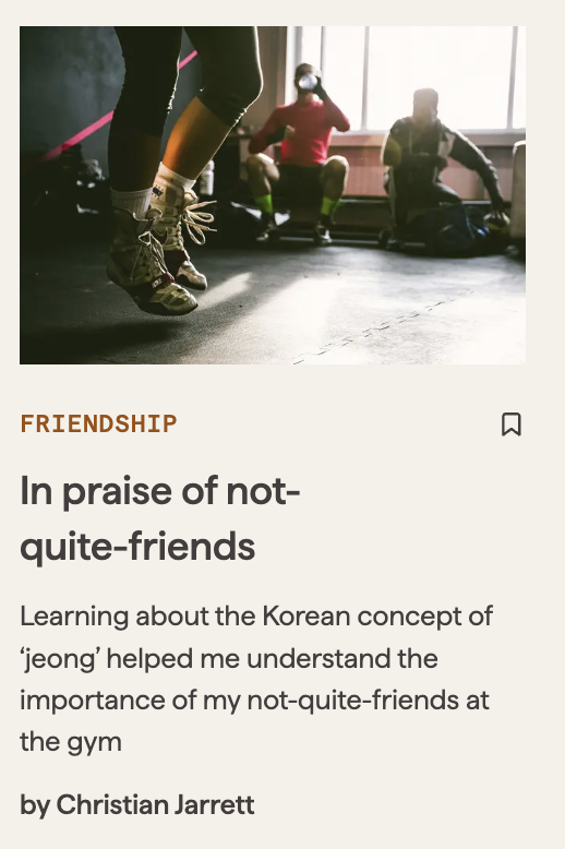 Psych_Writer's tweet photo. In praise of the not-quite-friends who make us smile https://t.co/bi0v1vP1pY My latest Note to Self for Psyche magazine. Learning about the Korean concept of ‘jeong’ helped me understand the importance of my not-quite-friends at the gym https://t.co/Kn6csiK6fq
