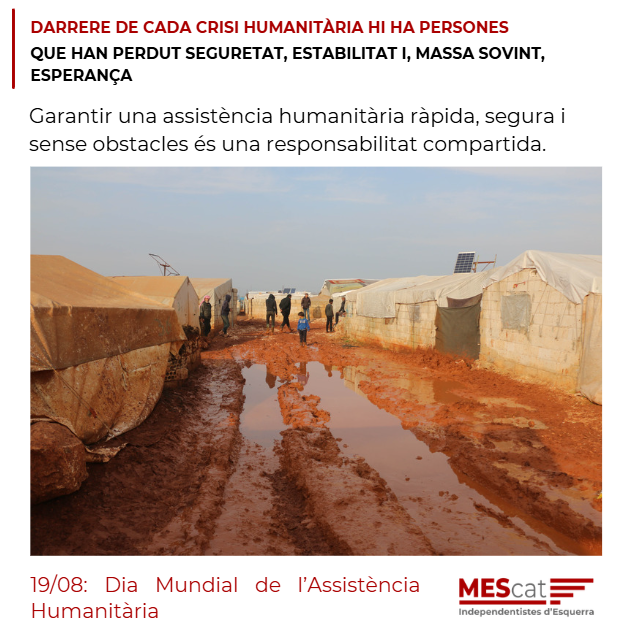 MovEsquerresCat's tweet photo. Darrere de cada crisi humanitària hi ha persones que han perdut molt més que béns materials: han perdut seguretat, estabilitat i esperança. Garantir una assistència humanitària ràpida, segura i sense obstacles, independentment del context polític o del territori on es trobin, és una responsabilitat compartida.
#DiaMundialAssistènciaHumanitària