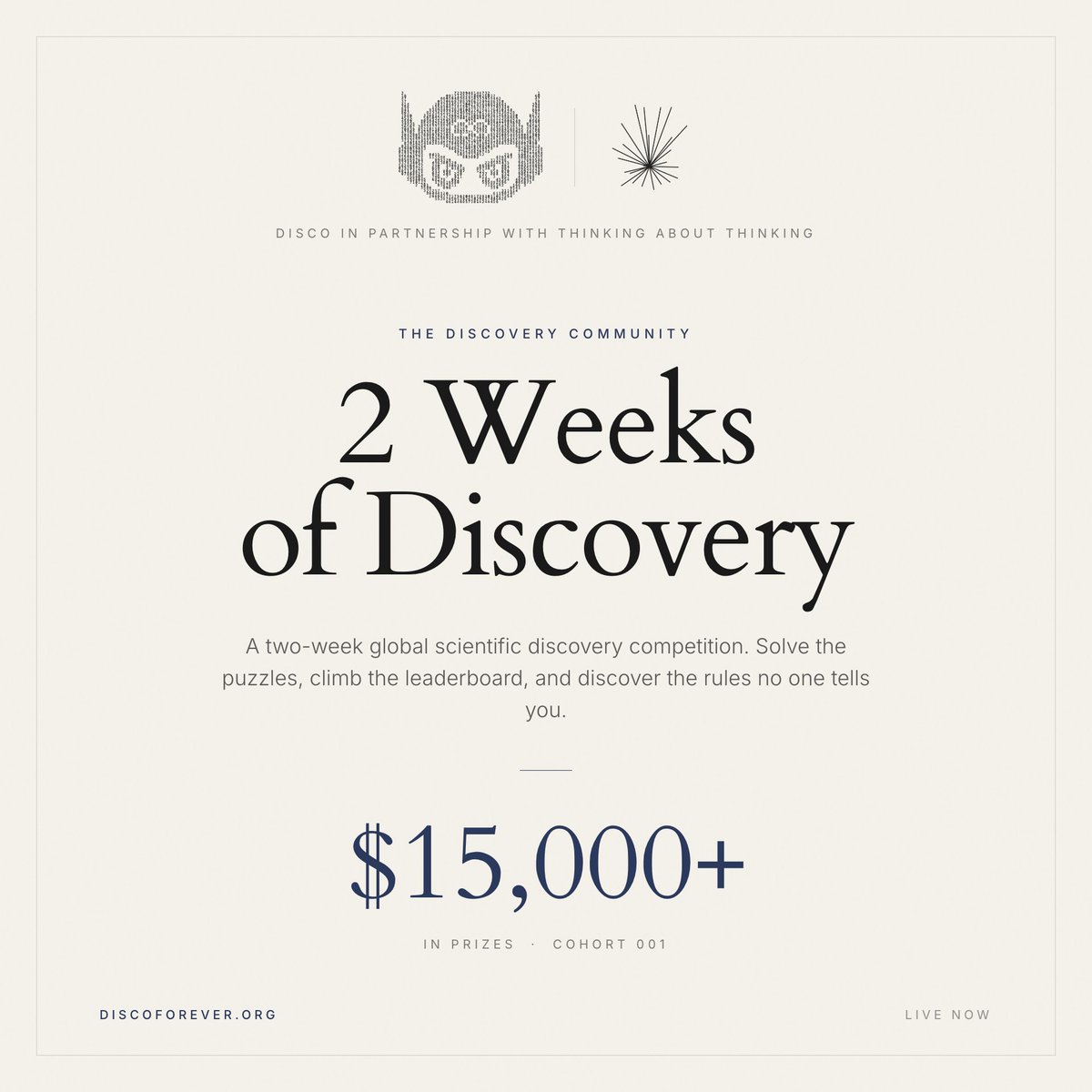 thought_channel's tweet photo. Thinking About Thinking is proud to announce our partnership with @disco_org The Discovery Community and we are live.  

For the next two weeks, discover the rules no one tells you.  Compete for $15,000+ in prizes, climb the leaderboard, and join Cohort 001.  No tutorials.  No instructions.  Just observation, experimentation, and inference.  Apply now:  https://t.co/ucTpPVc5O3