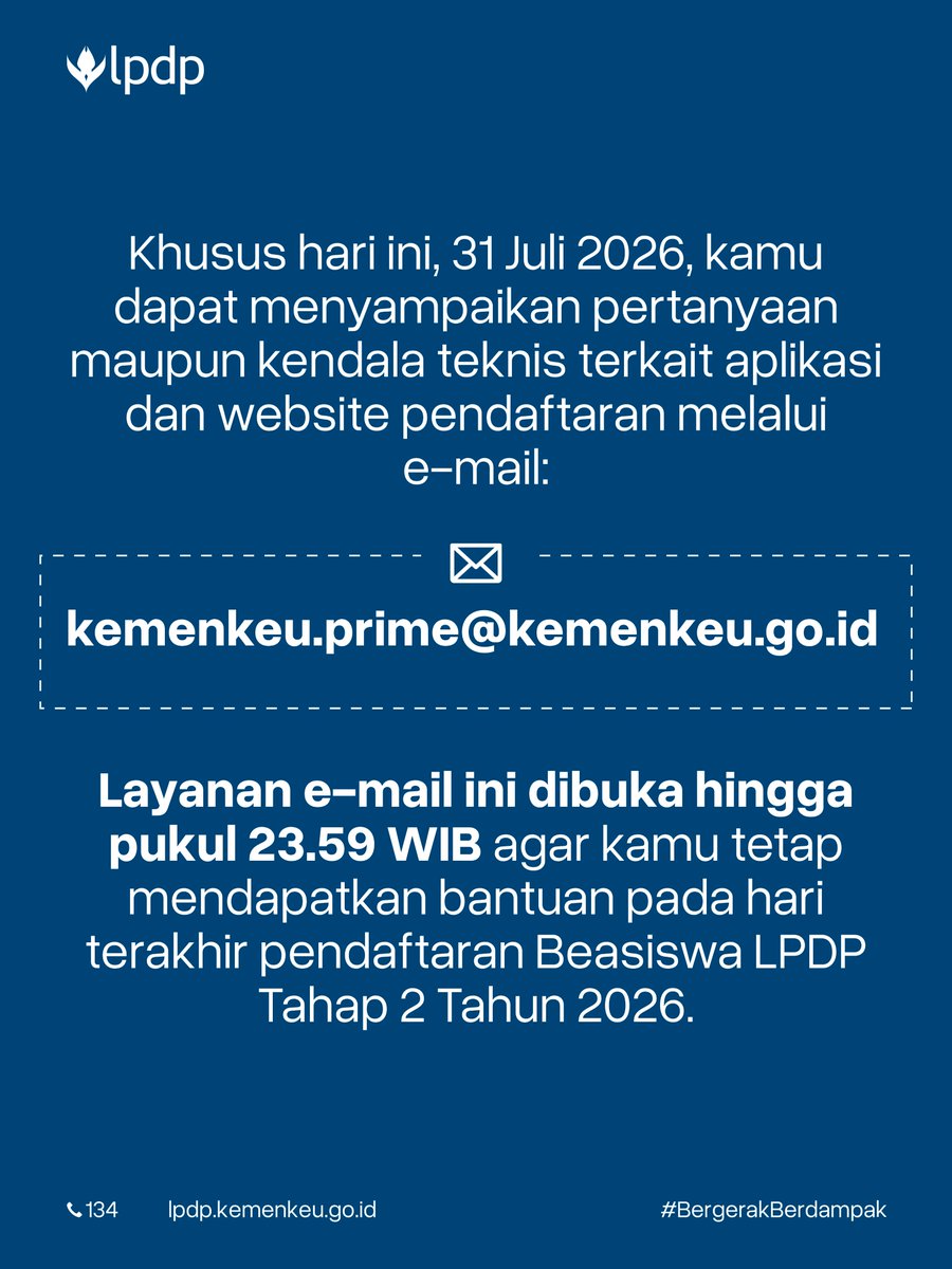 LPDP_RI's tweet photo. 📢 Hari ini adalah hari terakhir pendaftaran Beasiswa LPDP Tahap 2 Tahun 2026‼️

Masih mengalami kendala saat melakukan pendaftaran? Tenang saja #LPDPrens, kami siap membantu.

Khusus hari ini, Jumat, 31 Juli 2026, kamu dapat menyampaikan pertanyaan maupun kendala teknis terkait aplikasi dan website pendaftaran melalui:
📧 kemenkeu.prime@kemenkeu.go.id

Layanan e-mail ini dibuka hingga pukul 23.59 WIB agar kamu tetap mendapatkan bantuan pada hari terakhir pendaftaran.

Jangan menunggu submit di menit-menit terakhir yaa. Pastikan seluruh persyaratan dan dokumen telah diunggah dengan benar sebelum batas waktu pendaftaran berakhir. 

Semoga lancar, dan sampai bertemu di tahapan seleksi berikutnya! 🍀

#BeasiswaLPDP #BergerakBerdampak