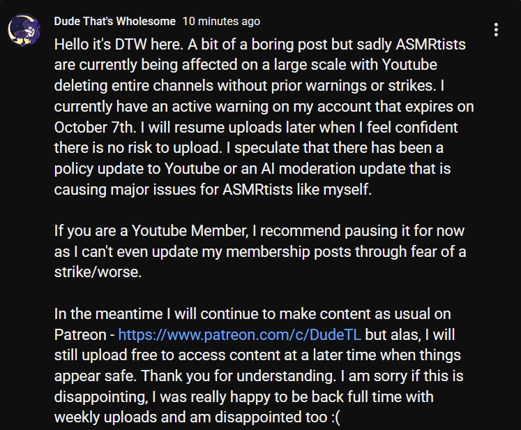 DudeTLewd's tweet photo. I went back on Youtube full time last month and resumed weekly uploads but recently something has happened to ASMRtists channels. Multiple deleted overnight with no strikes/warnings or a real explanation from Youtube. I'll be pausing uploads for the time being 🥲 https://t.co/2VqsjsKwyF