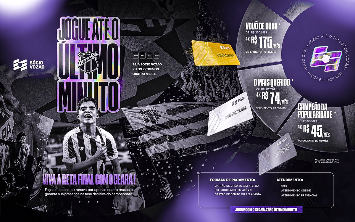 CearaSC's tweet photo. Jogaremos até o último minuto! 💜🏁

Garanta sua presença na reta final da temporada com condições especiais para aderir ou renovar seu plano de Sócio Vozão VÁLIDO PELOS PRÓXIMOS QUATRO MESES. ⚫⚪

Escolha o seu plano, apoie o Ceará e viva cada capítulo dessa caminhada ao nosso lado.

🚨 Promoção válida até o dia 15 de agosto!

📲 Faça agora mesmo pelo https://t.co/AriNAp8eAI (clique em Plano Returno - 4 MESES) ou pelo atendimento: 85 3052-7777.

*Condição válida para novas adesões ou renovações de planos com vencimento no período. A contratação é válida pelos próximos quatro meses.

#CearáSC #SócioVozão