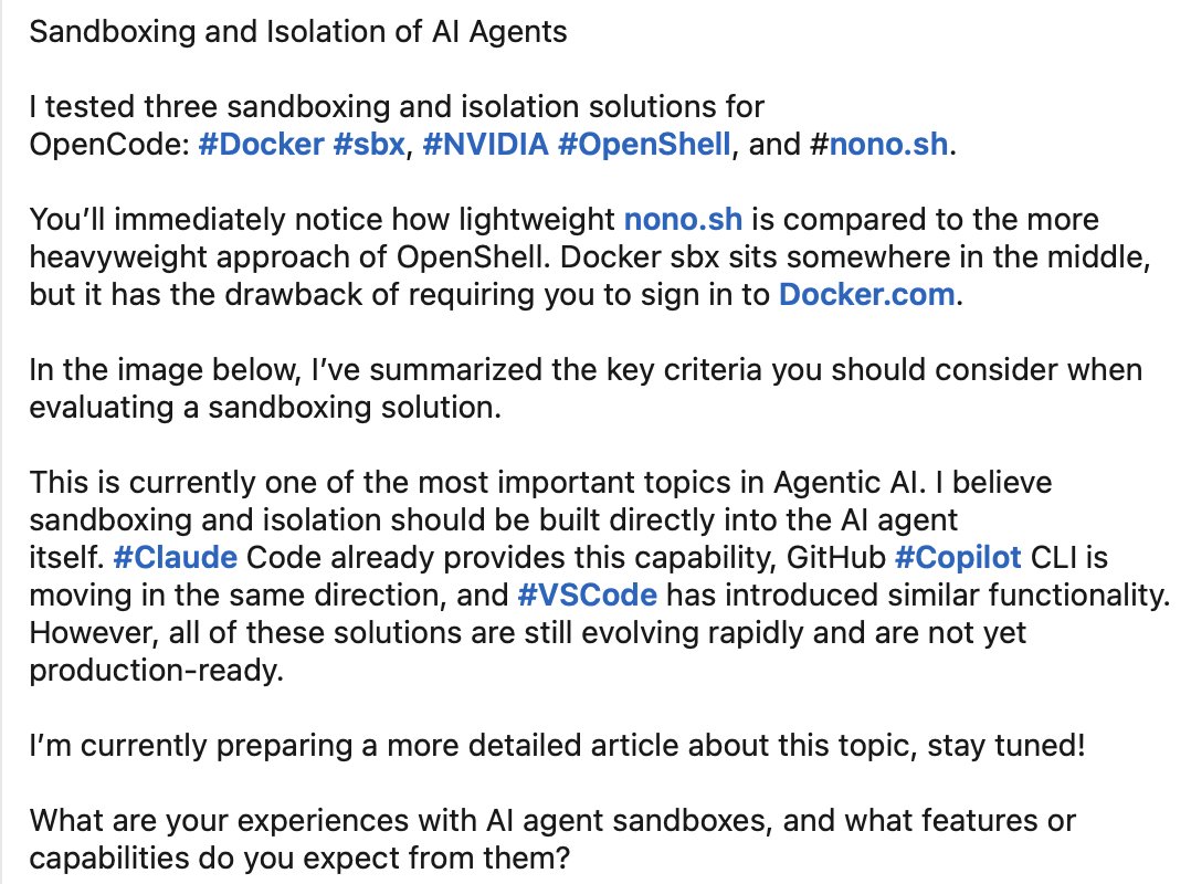 lofidewanto's tweet photo. #Sandboxing and Isolation of AI Agents.

I tested three sandboxing and isolation solutions for OpenCode: #Docker #sbx, #NVIDIA #OpenShell, and #nono.sh.

You’ll immediately notice how lightweight https://t.co/xnsYthY3Y7 ...

What are your experiences with AI agent sandboxes? https://t.co/oHkKmcjcpA