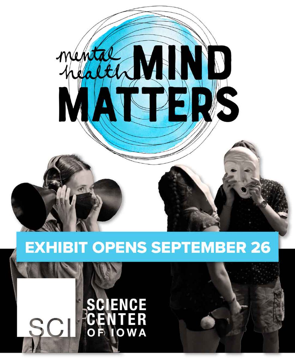 SCIOWA's tweet photo. We are excited to announce our newest special exhibit, "Mental Health: Mind Matters."

This temporary addition to SCI aims to build greater awareness and understanding of mental illness, while creating a safe space for meaningful conversations. https://t.co/s4k77eDvEg