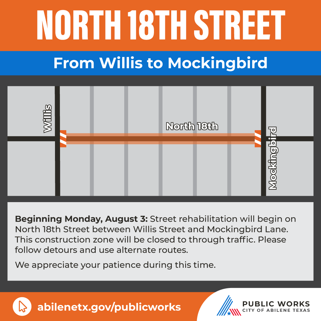 CityOfAbilene's tweet photo. ⚠️ Starting Monday, August 3, North 18th will be closed for construction from Willis to Mockingbird. Please be ready to follow detours as this area will be closed to through traffic. Thanks for your patience! https://t.co/axIoxclbMn
