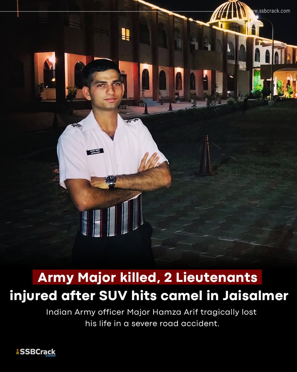 SSBCrack's tweet photo. Tragic News: Indian Army Major Hamza Arif (30) lost his life after his SUV collided with a stray camel and overturned near Jaisalmer Military Base late Thursday night. Two other Lieutenants were severely injured. https://t.co/K8JaTKtWks