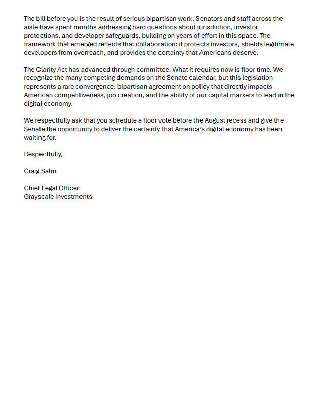 Grayscale's tweet photo. Grayscale Investments, the world’s largest digital asset-focused investment platform¹, just sent a letter to the Senate requesting a floor vote on the CLARITY Act before the August recess. 
 
"Senators and staff across the aisle have spent months addressing hard questions about jurisdiction, investor protections, and developer safeguards. The framework that emerged protects investors, shields legitimate developers from overreach, and provides the certainty Americans deserve."
 
After months of bipartisan work, the industry is ready for CLARITY.