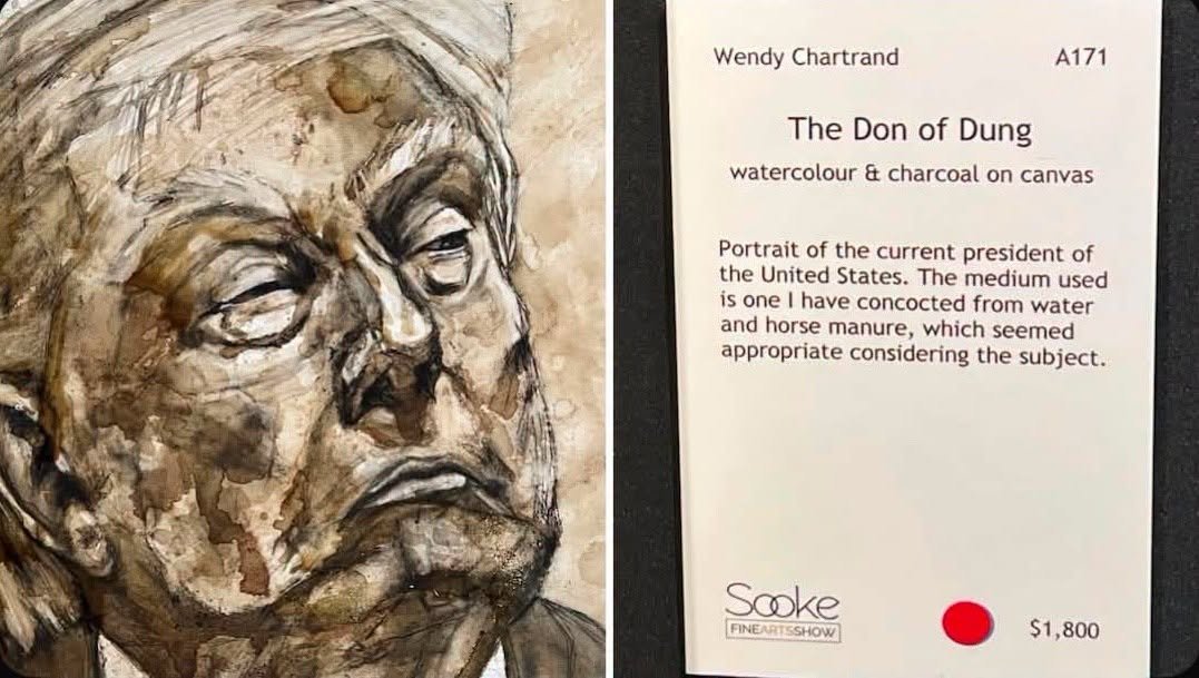 OccupyDemocrats's tweet photo. BREAKING: SO LIFE LIKE! Trump portrait made from literal horse manure becomes instant art show sensation.

If ever there was a work of art that exemplified the famous quote from Marshall McLuhan, “the medium is the message,” it is a recent artwork from Vancouver Island artist Wendy Chartrand.

Chartrand has created "The Don of Dung" — a portrait of Donald Trump crafted entirely from dried horse manure — and unveiled it at this year's Sooke Fine Arts Show.

It didn't just turn heads. It sold to an anonymous buyer on opening day for $1,800, becoming the most talked-about piece at the 40-year-old exhibition.

Visitors initially guessed the unusual brown medium might be coffee or some other artistic technique. When they learned the truth, the reaction was somewhere between delighted and horrified — which, frankly, feels like the appropriate emotional range for anything Trump-related these days.

Chartrand didn't mince words about her inspiration: pure frustration with the current political landscape. "I was really surprised that it sold that morning, and really happy because I didn't want it back," she said. "Like, what do you do with that, right?"

The piece was deliberately designed to portray Trump looking down on people — a fitting artistic choice for a president who has spent his second term treating ordinary Americans, immigrants, journalists, and even members of his own party with open contempt.

"You can't do anything about things, so it's good to laugh about it," Chartrand said, embracing satire as a coping mechanism in an era when actual accountability feels increasingly hard to come by.

And she's not done. Chartrand has floated the idea of a companion piece: a manure portrait of Vladimir Putin, complete with a fittingly crude play on his name.

At a moment when Trump is demanding statues, golden arches, and diamond-encrusted rings in his own honor, sometimes the sharpest political commentary is exactly this simple: art made from what Trump's presidency actually represents, sold to someone who couldn't wait to take it home.

Sometimes art says exactly what needs to be said, and this time, it said it in horse manure. Sometimes the truth really does stink — even if someone was willing to pay $1,800 for it. Sometimes art trumps reality.