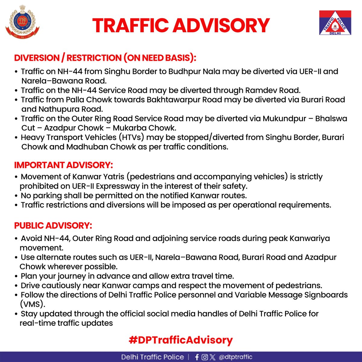 dtptraffic's tweet photo. TRAFFIC ADVISORY | KANWAR YATRA–2026 | NORTHERN RANGE 

In view of the movement of Kanwar Yatris during Kanwar Yatra–2026, traffic movement on NH-44 (GT Karnal Road), Outer Ring Road and adjoining roads in Northern Range is likely to remain regulated to facilitate the safe and smooth passage of devotees.

Commuters are advised to:

Plan their journey in advance and allow extra travel time.

Use the suggested alternate routes wherever possible.

Avoid NH-44, Outer Ring Road and service roads during peak Kanwariya movement.

Follow the directions of Traffic Police personnel and Variable Message Signboards (VMS).

Please note that movement of Kanwar Yatris is strictly prohibited on the UER-II Expressway in the interest of their safety.

Your cooperation will help ensure the safe movement of Kanwar Yatris and smooth traffic flow for all road users.

#DTPUpdates