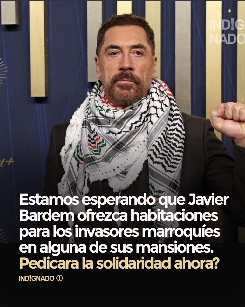 indignadoxd's tweet photo. Estamos esperando que Javier Bardem ofrezca habitaciones para los invasores marroquíes en alguna de sus mansiones. Ya salió el comunicado? Será tan solidario como predica? https://t.co/7eWRGNElin