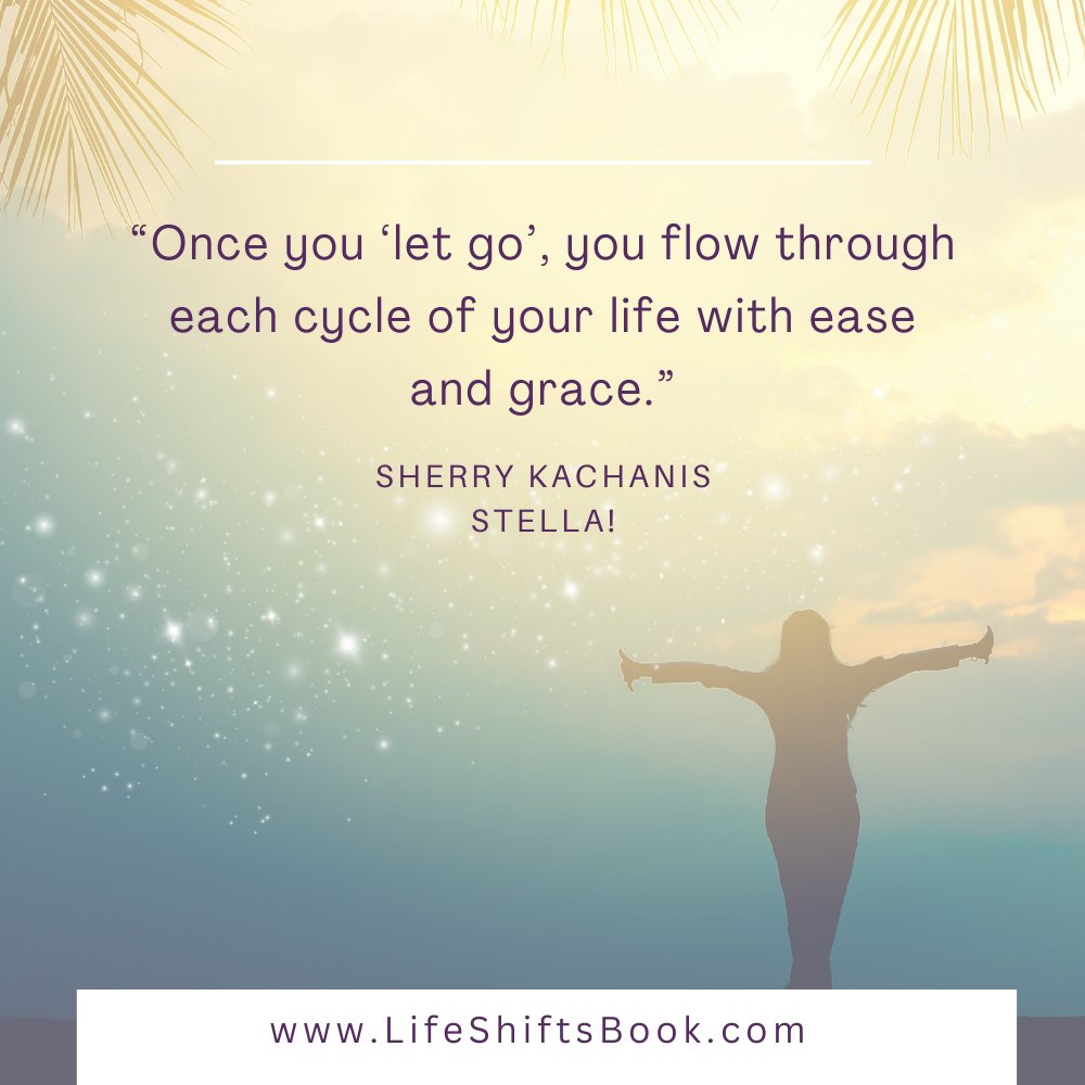 soul_shift's tweet photo. “Once you ‘let go’, you flow through each cycle of your life with ease and grace.” ~ Sherry Kachanis, STELLA! https://t.co/joKM29bQ0c