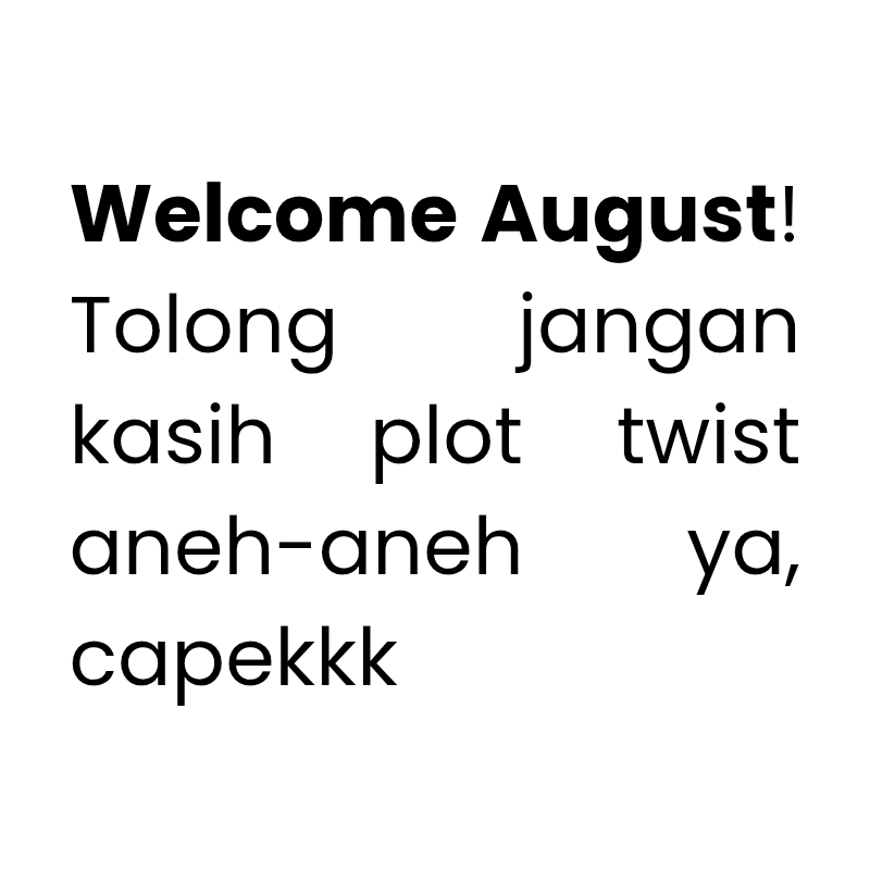 Whoisthismanbru's tweet photo. Please agustus kita sahabatan ya jangan buat plotwist yang buruk 🙌🏻 https://t.co/0bHqEXwuTD
