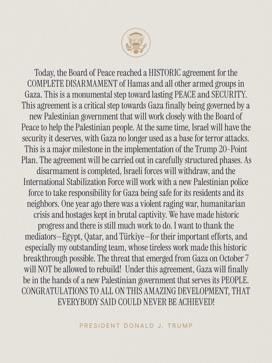 WellsJorda89710's tweet photo. Today, the Board of Peace secured a historic agreement for the complete disarmament of Hamas and all other armed groups in Gaza.
A monumental step toward lasting peace and security.
#BoardOfPeace #Gaza #HamasDisarmament #PeaceDeal #MiddleEastPeace #TrumpPlan #Security #HistoricAgreement