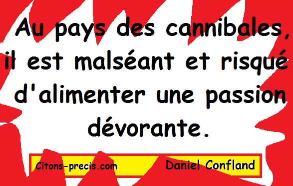 ConflandD's tweet photo. "Au pays des cannibales, il est malséant et risqué d'alimenter une passion dévorante." (Daniel Confland)
https://t.co/ktooWAuDFi https://t.co/1pqyzNZMJ1