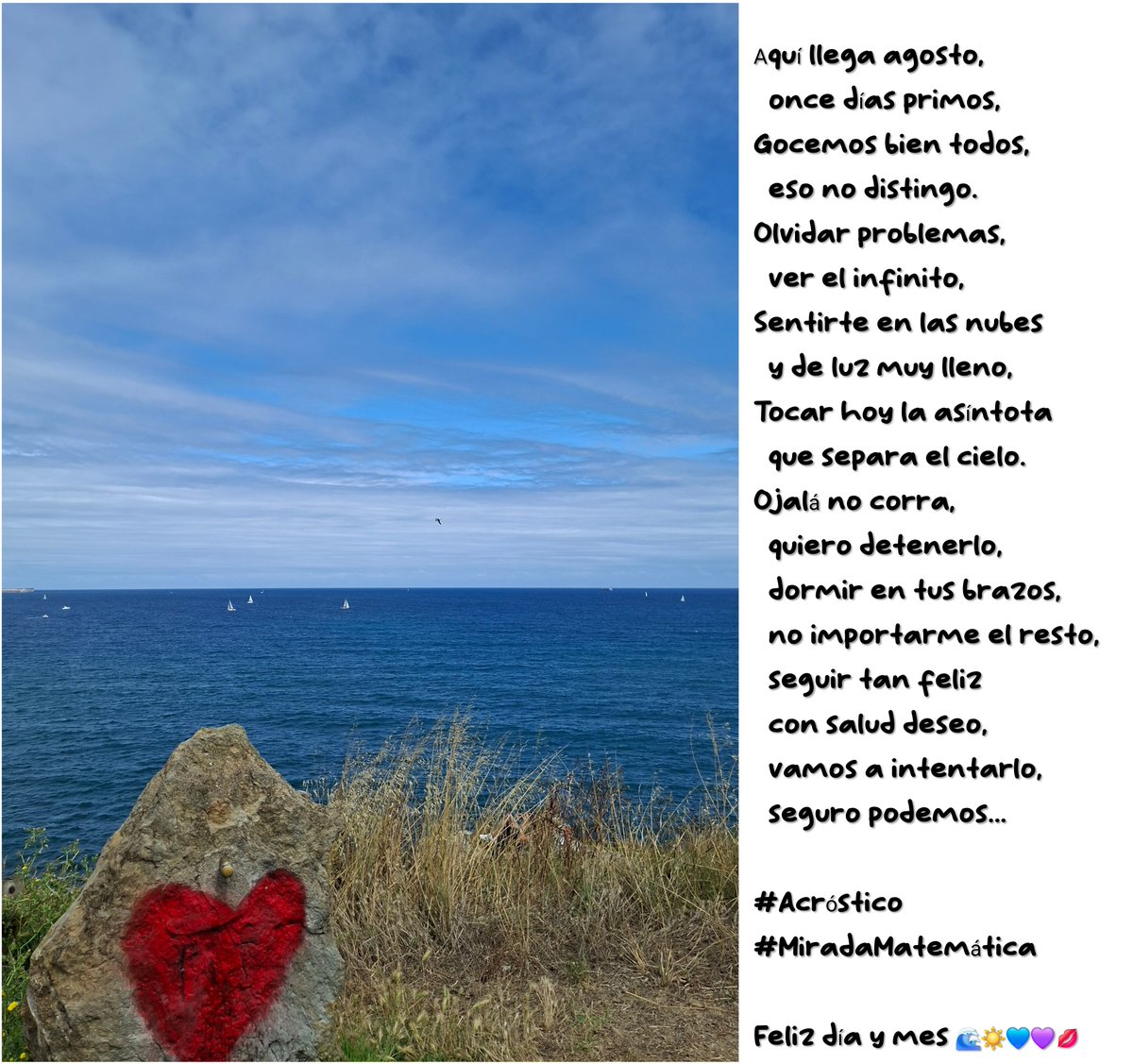 CarmenglsMate's tweet photo. Αquí llega agosto,
  once días primos,
Gocemos bien todos,
  eso no distingo.
Olvidar problemas,
  ver el infinito,
Sentirte en las nubes
  y de luz muy lleno,
Tocar hoy la asíntota
  que separa el cielo.
Ojalá no corra... 👇

#Acróstico
#MiradaMatemática

Feliz día y mes 💙💜💋 https://t.co/IkicNpyf51