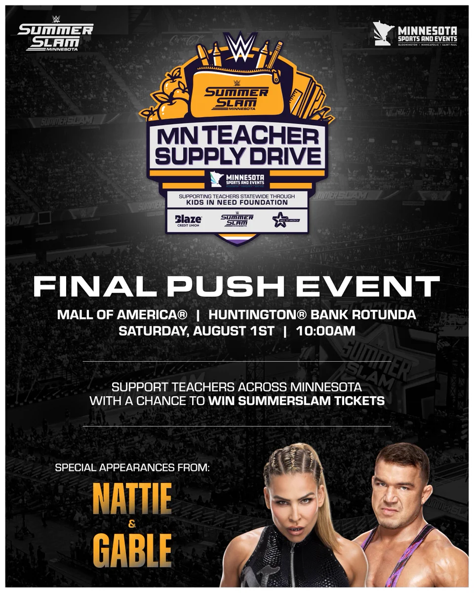 MN Teacher Supply Drive Final Push event. Support teachers across Minnesota with a change to win Summerslam tickets. 