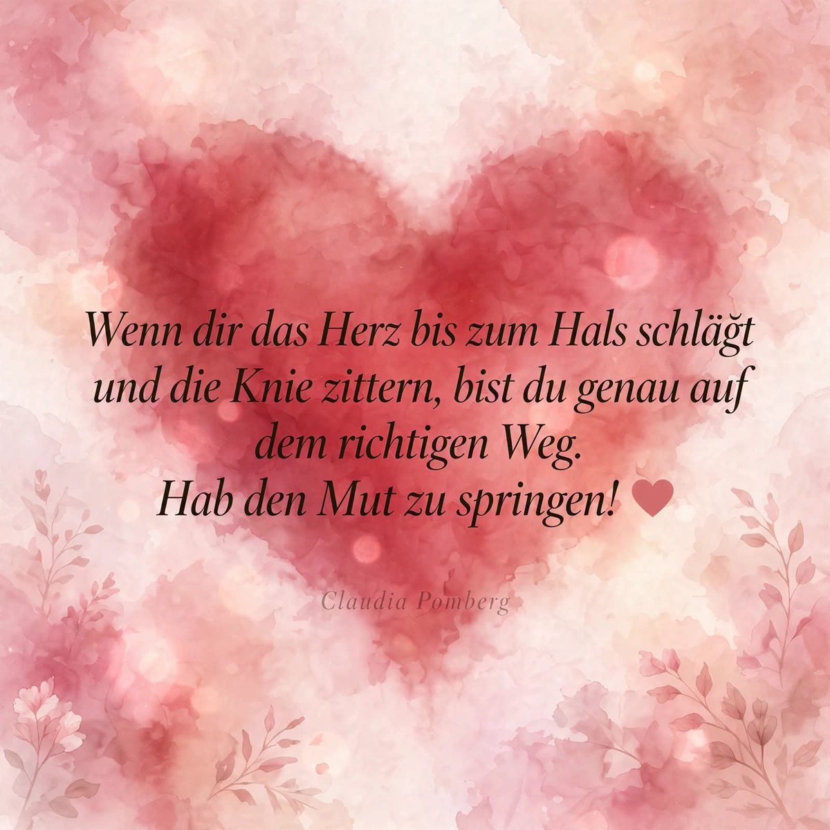 BilderGru's tweet photo. Wenn dir das Herz bis zum Hals schlägt und die Knie zittern, bist du genau auf dem richtigen Weg.
 Hab den Mut zu springen! ❤️ Claudia Pomberg 

#Herzklopfen #FolgeDeinemHerzen #TrauDich https://t.co/0158LkiUWS
