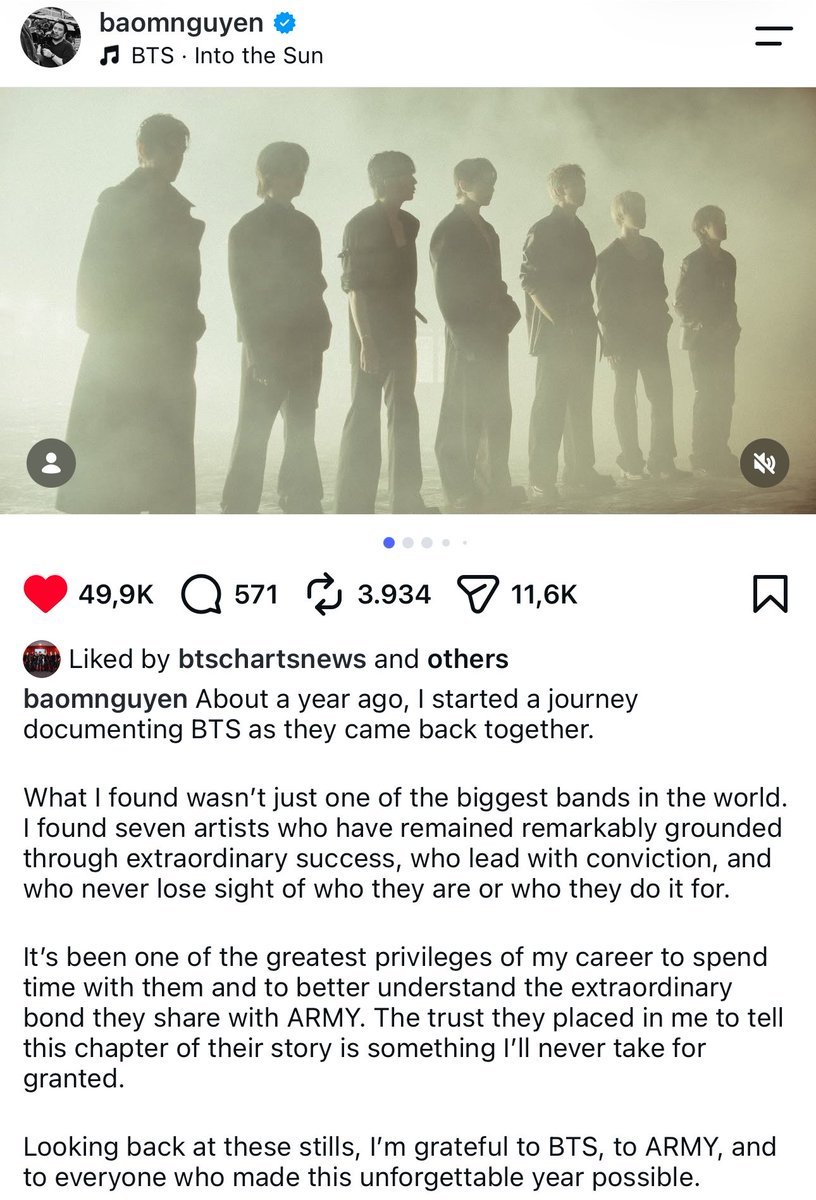 sawok_2min's tweet photo. Bao Nguyen ผู้กำกับสารคดีของ #BTS ทาง Netflix โพสต์ผ่าน Instagram 

"สิ่งที่ผมค้นพบ ไม่ใช่แค่หนึ่งในวงดนตรีที่ยิ่งใหญ่ที่สุดในโลก
แต่คือศิลปินทั้งเจ็ดคนที่ยังคงถ่อมตัวอย่างน่าทึ่ง แม้จะประสบความสำเร็จในระดับที่ไม่ธรรมดา เป็นคนที่ยึดมั่นในความเชื่อของตัวเอง และไม่เคยลืมว่าพวกเขาเป็นใคร หรือกำลังทำทุกอย่างเพื่อใคร"
"การได้ใช้เวลาร่วมกับพวกเขา และได้ทำความเข้าใจสายสัมพันธ์อันพิเศษที่พวกเขามีกับ ARMY ถือเป็นหนึ่งในเกียรติสูงสุดของเส้นทางอาชีพของผม"
"ความไว้วางใจที่พวกเขามอบให้ผม ในการถ่ายทอดเรื่องราวช่วงหนึ่งของชีวิตพวกเขา เป็นสิ่งที่ผมจะไม่มีวันมองข้ามหรือเห็นเป็นเรื่องธรรมดา"
"เมื่อมองย้อนกลับไปที่ภาพเหล่านี้ ผมรู้สึกขอบคุณ BTS, ARMY และทุกคนที่ทำให้ปีอันน่าจดจำนี้เกิดขึ้นได้"