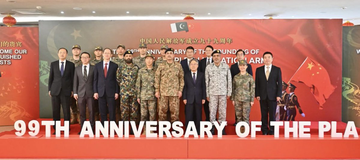 PakistanFauj's tweet photo. ISPR
Rawalpindi, 01 August 2026

The 99th anniversary of the founding of the People’s Liberation Army (PLA) of the People’s Republic of #China was commemorated at the General Headquarters (GHQ), Rawalpindi, #Pakistan 

His Excellency Mr. Jiang Zaidong, Ambassador of the People’s Republic of China to Pakistan, graced the occasion as Guest of Honour. Major General Wang Zhong, Defence Attaché of China, officials of the Chinese Embassy and senior military officers from Pakistan’s tri-services also attended the ceremony.

Field Marshal Syed Asim Munir, NI (M), HJ, Chief of Army Staff and Chief of Defence Forces, extended a warm welcome to the distinguished guests and congratulated the PLA on the occasion of its 99th founding anniversary. He paid tribute to the PLA’s remarkable contributions to China’s defence, national development and international peace and security.

Highlighting the enduring strength of Pakistan-China relations, the Field Marshal observed that friendship between the two countries is unique, time-tested and has remained steadfast in the face of evolving regional and global challenges. He reaffirmed that Pakistan Armed Forces and the PLA are true partners, bound by mutual trust, unwavering support and a shared commitment to regional peace, stability and the protection of common strategic interests.

Addressing the gathering, Ambassador Jiang Zaidong expressed sincere appreciation to the Field Marshal for hosting the commemorative event. He acknowledged the Pakistan Armed Forces’ significant contributions and sacrifices in the fight against terrorism and reaffirmed China’s unwavering support for Pakistan and its enduring commitment to further strengthening the All-Weather Strategic Cooperative Partnership between the two countries.