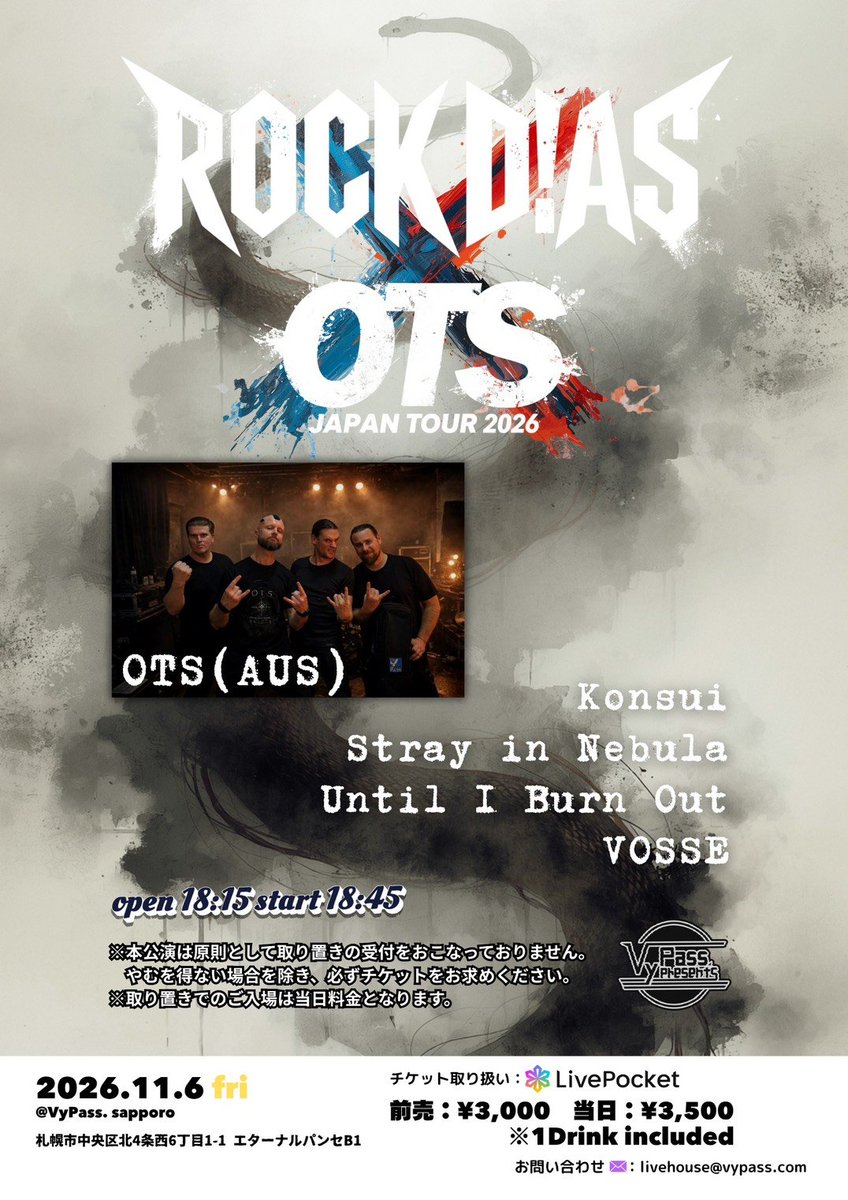 UIBO_sapporo's tweet photo. ROCK D!AS × OTS Japan Tour 2026
【出演】OTS（AUS）/ Konsui / Stray in Nebula / Until I Burn Out / VOSSE
【日程】2026年11月6日(金)
【会場】VyPass. 札幌市中央区北4条西6丁目1-1 エターナルパンセB1
【開場/開演】18:15 / 18:45
【料金】前売 ¥3,000　当日 ¥3,500　 ※1ドリンク代込み https://t.co/6SU11XA8nz